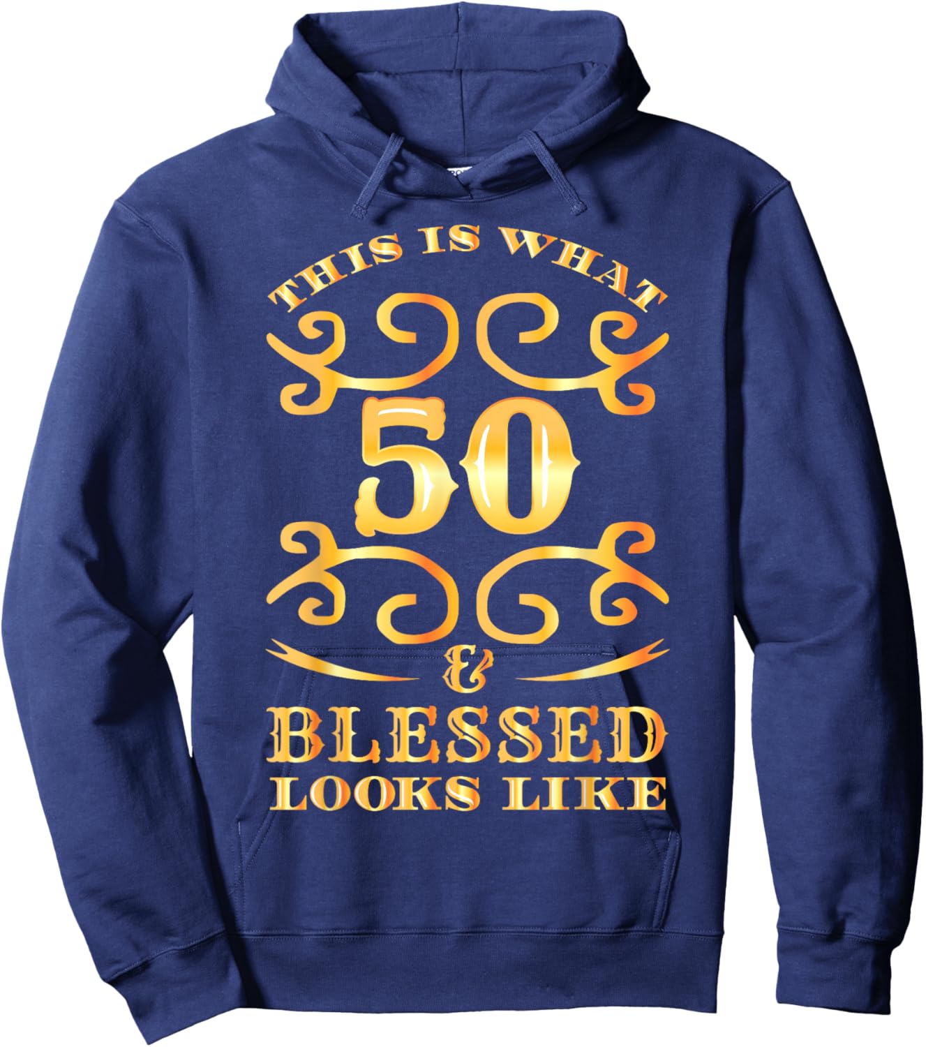 This Is What 50 And Blessed Looks Like 50th Birthday Hoodie - Hoodie | Navy