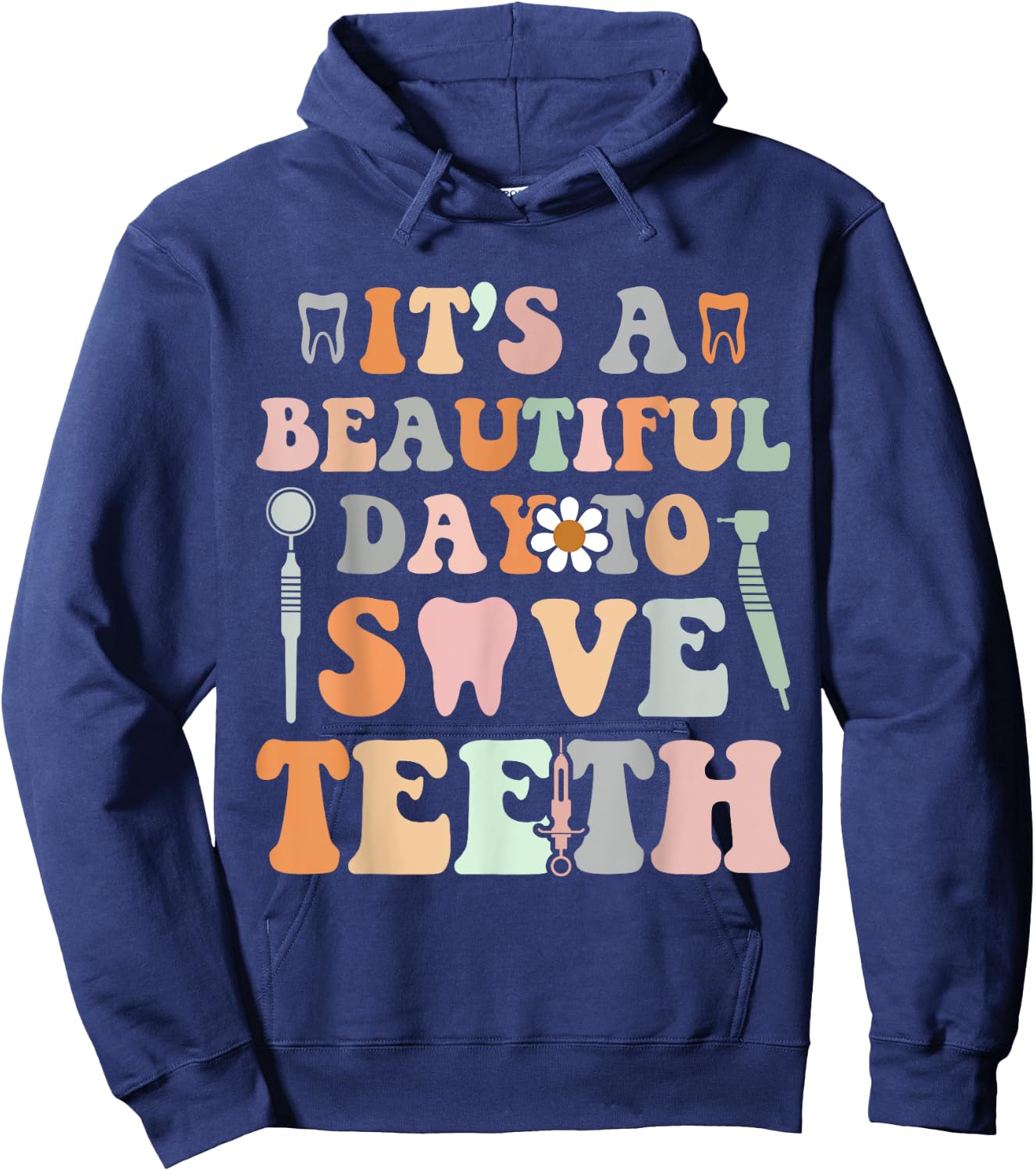It’s A Beautiful Day To Save Teeth Dental Funny Dentist Hoodie - Hoodie | Navy