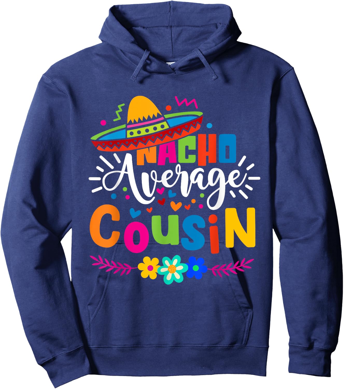Nacho Average Cousin Cute Cinco de mayo Mexican Fiesta Hoodie - Hoodie | Navy