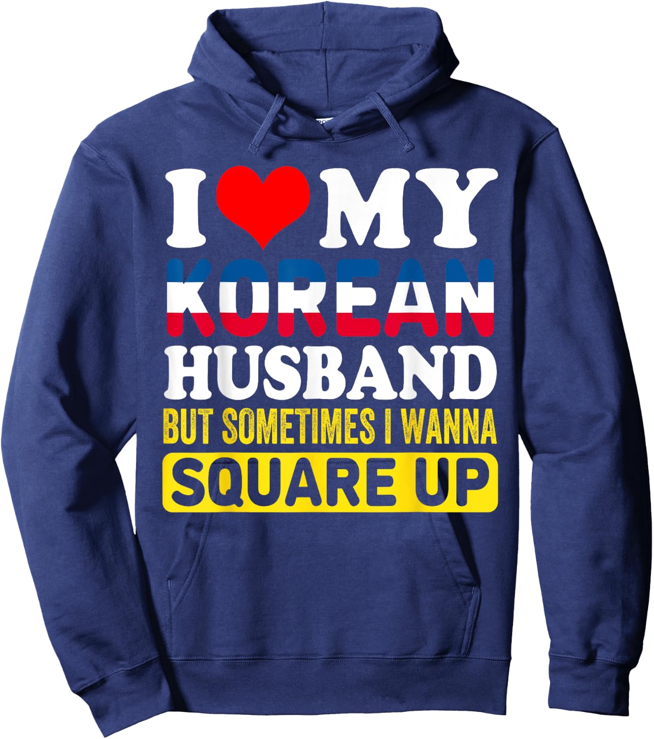 I Love My Korean Husband BUT Sometimes I Wanna Square Up Hoodie - Hoodie | Navy
