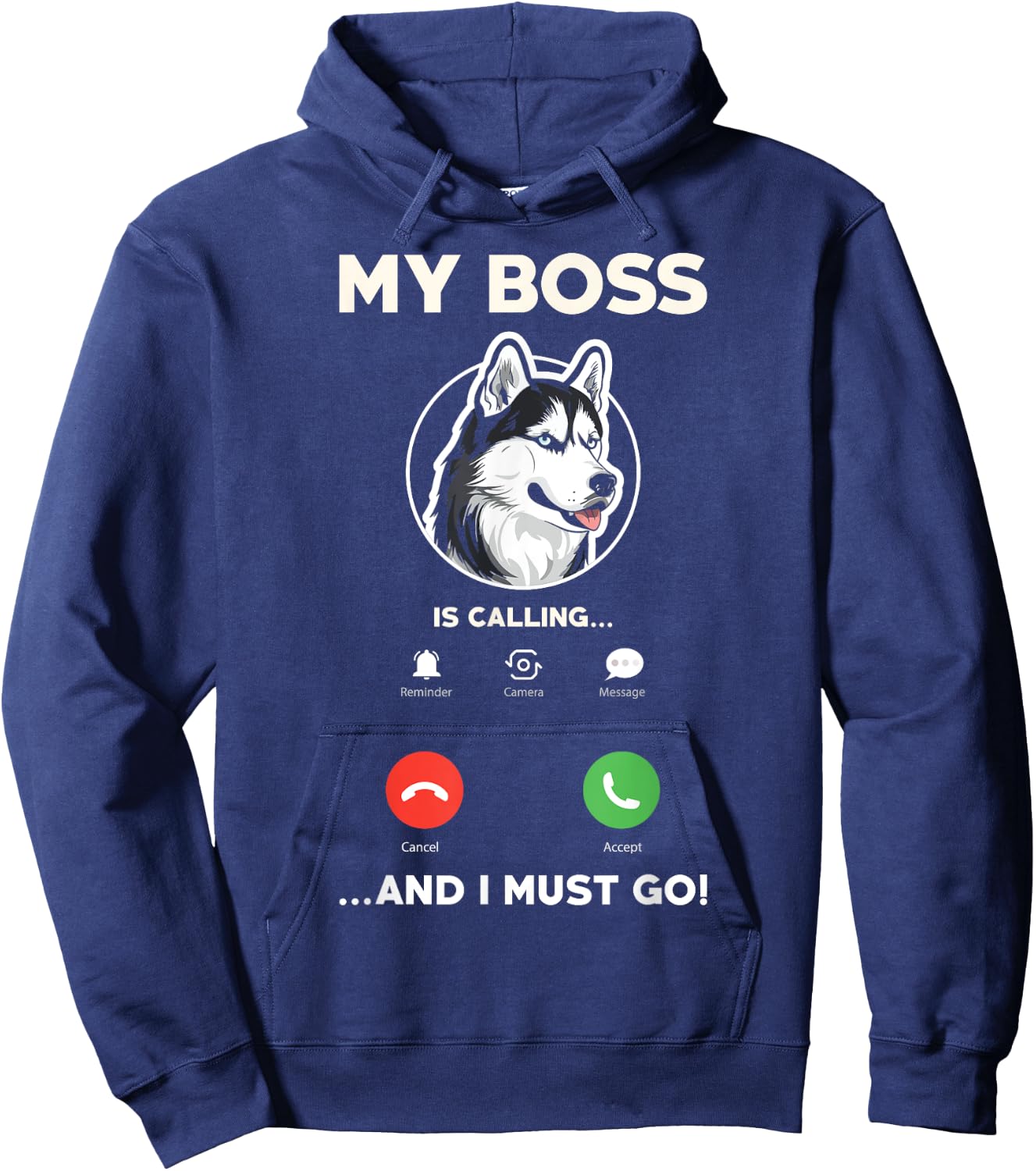 My Boss Is Calling And I Must Go - Funny Siberian Husky Hoodie - Hoodie | Navy