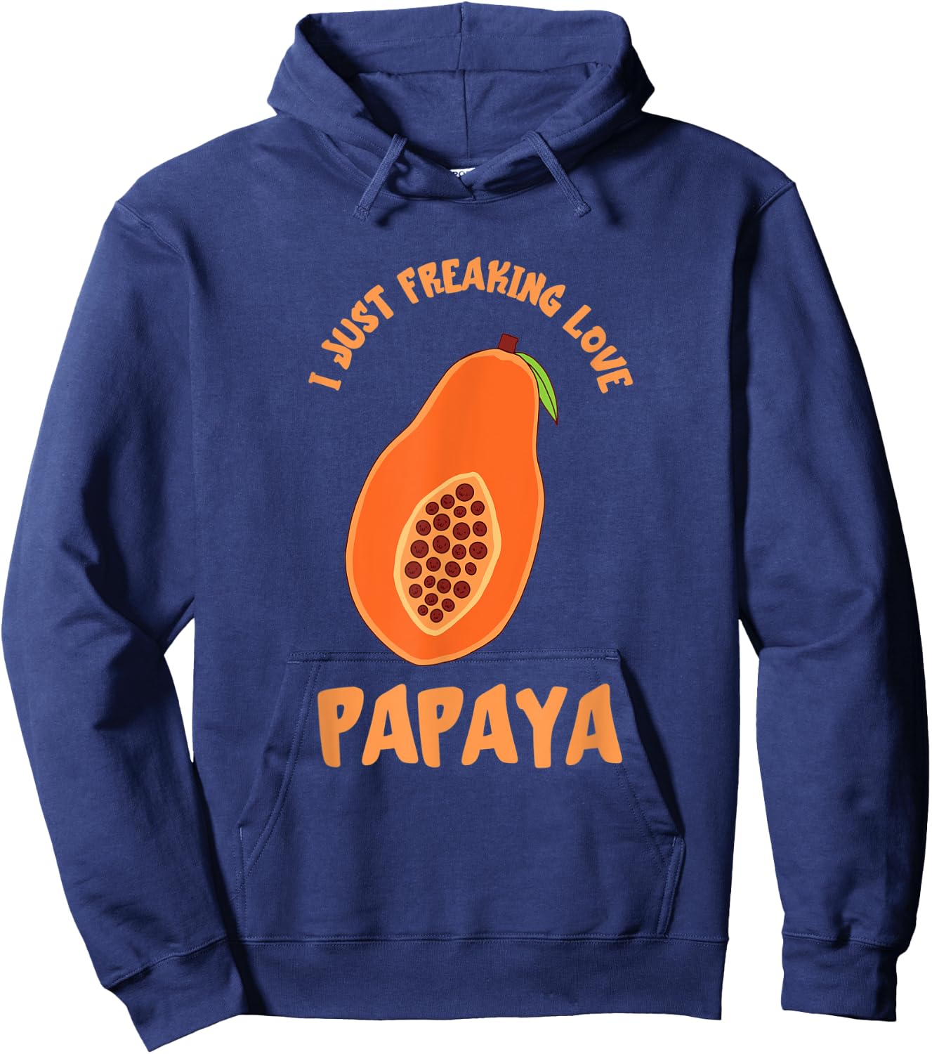 I Just Freaking Love Papaya Fruit Papaya Lover Fruit Lover Hoodie - Hoodie | Navy