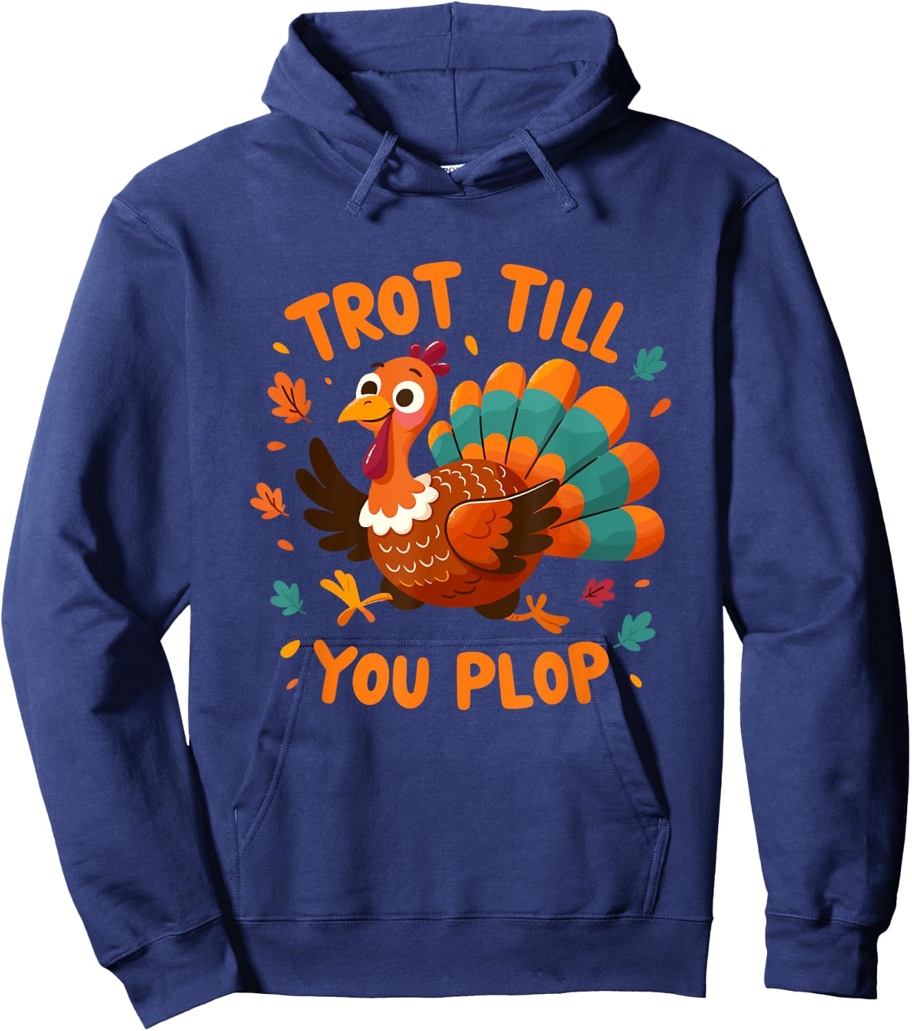 Trot Till You Plop - Turkey Trot Running Thanksgiving Hoodie - Hoodie | Navy