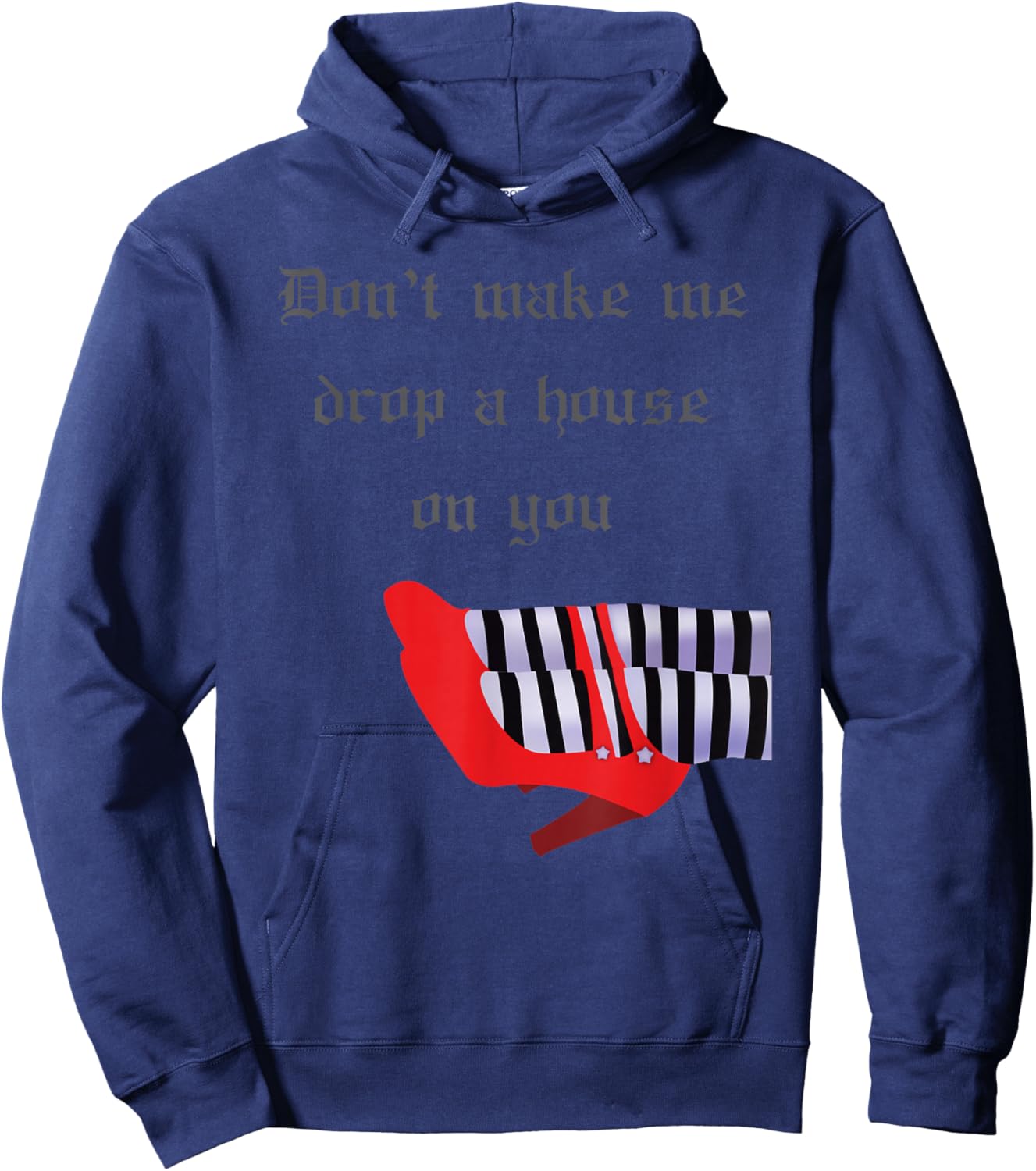 Don't Make Me Drop House On You West Witch Ruby Heels Hoodie - Hoodie | Navy
