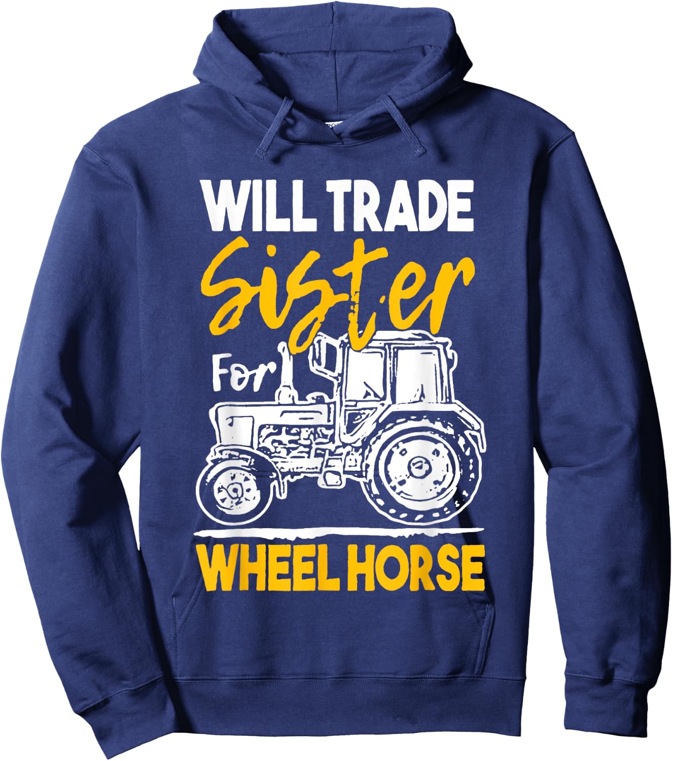 Will Trade Sister For Wheel Horse Farmer Farming Tractor Hoodie - Hoodie | Navy