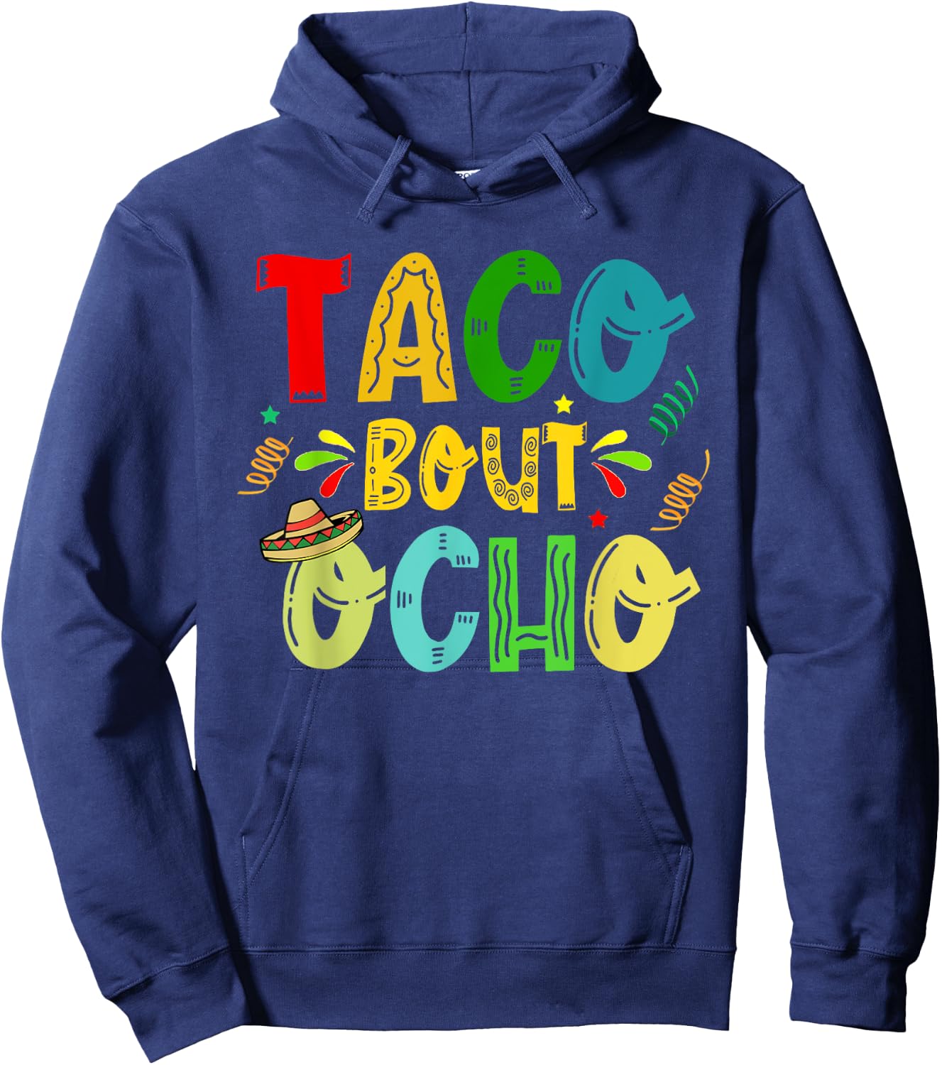 Taco Bout Ocho 8th Birthday Taco Mexican Food Funny Hoodie - Hoodie | Navy