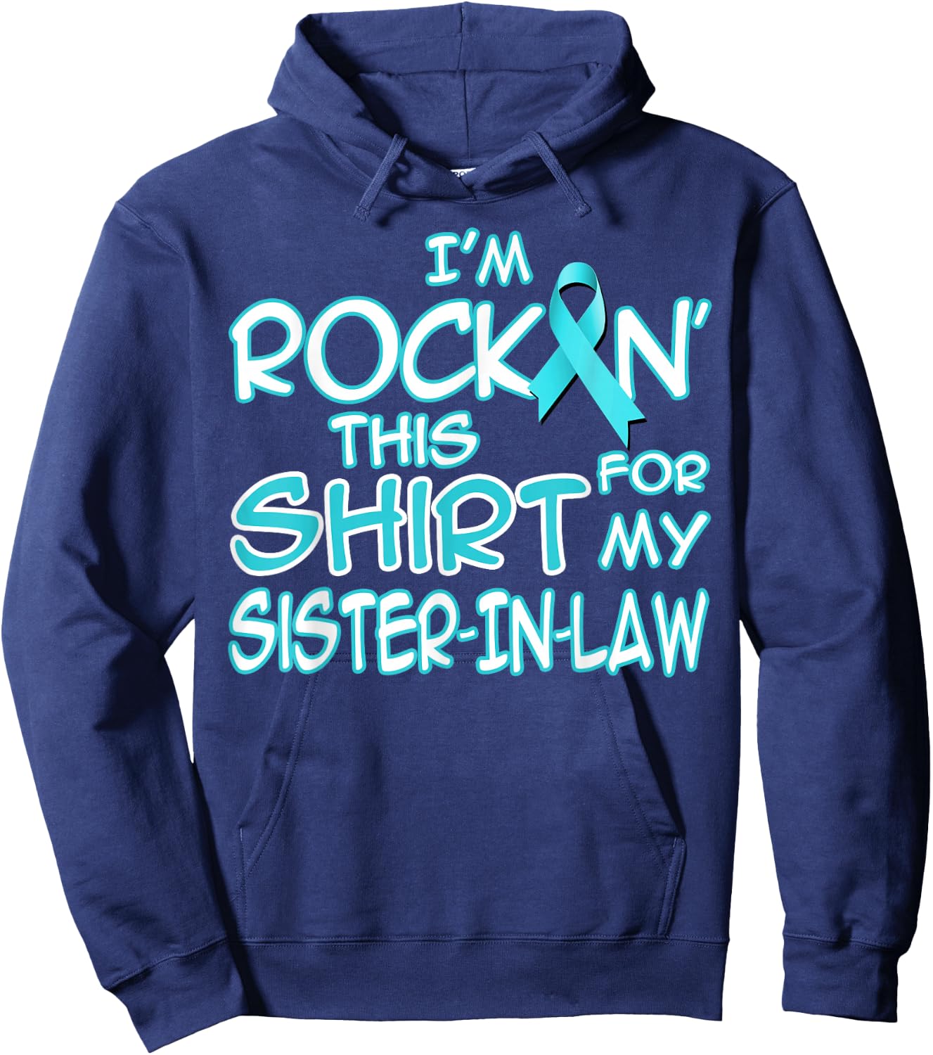 I Wear Teal For My Sister In Law Cancer Ribbon Awareness Hoodie - Hoodie | Navy
