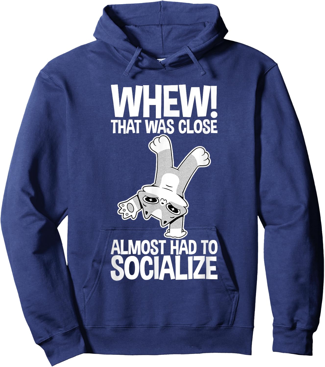 Whew That Was Close Almost Had To Socialize Hoodie - Hoodie | Navy