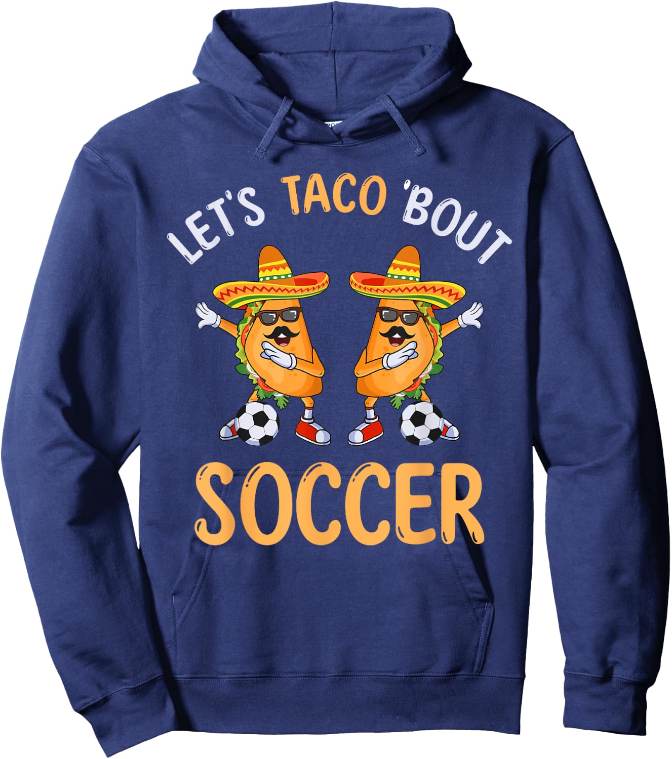 Let's Taco Bout Soccer Dabbing Taco Cinco de Mayo Hoodie - Hoodie | Navy