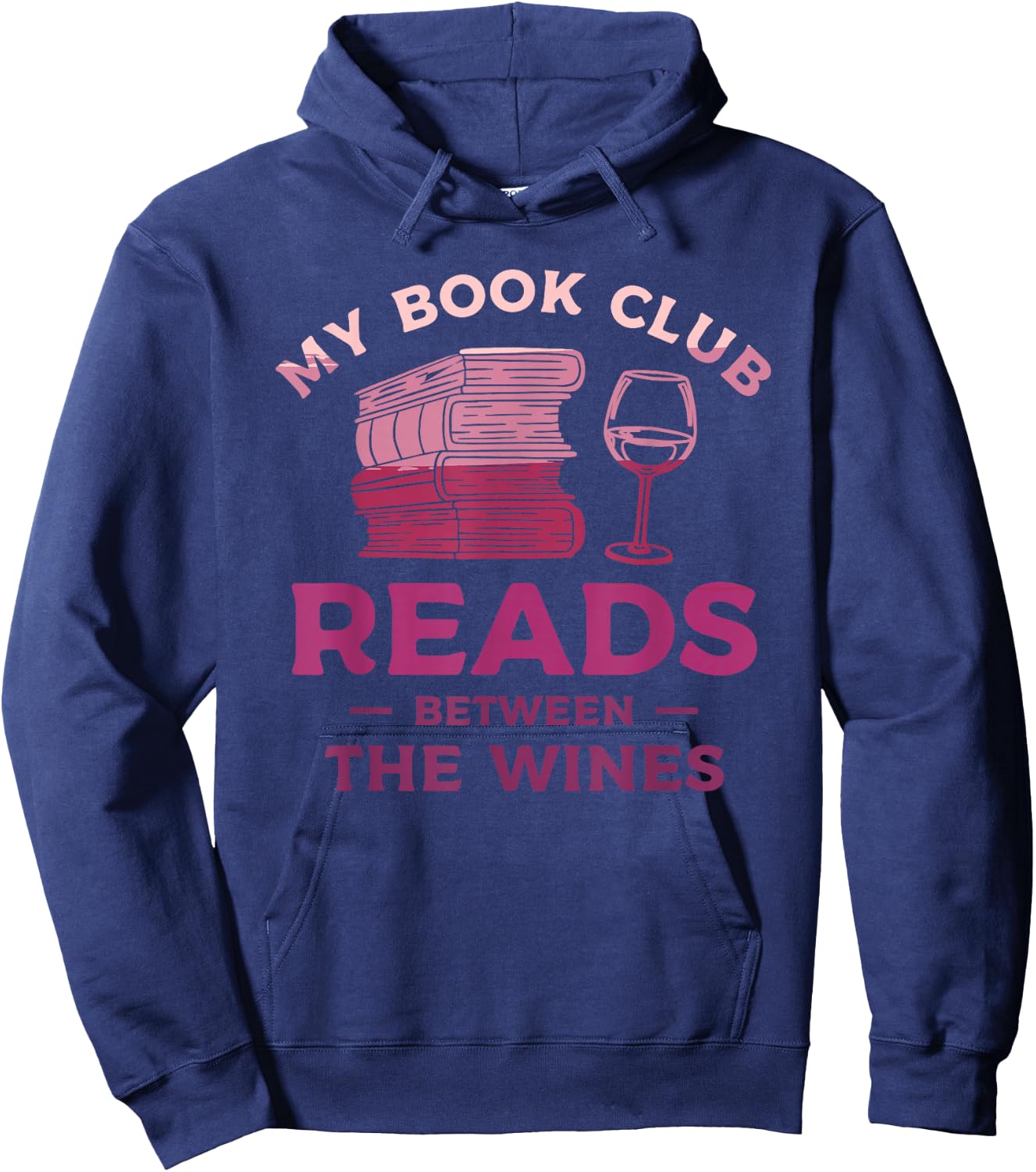 My Book Club Reads Between The Wines Wine Drinking Hoodie - Hoodie | Navy
