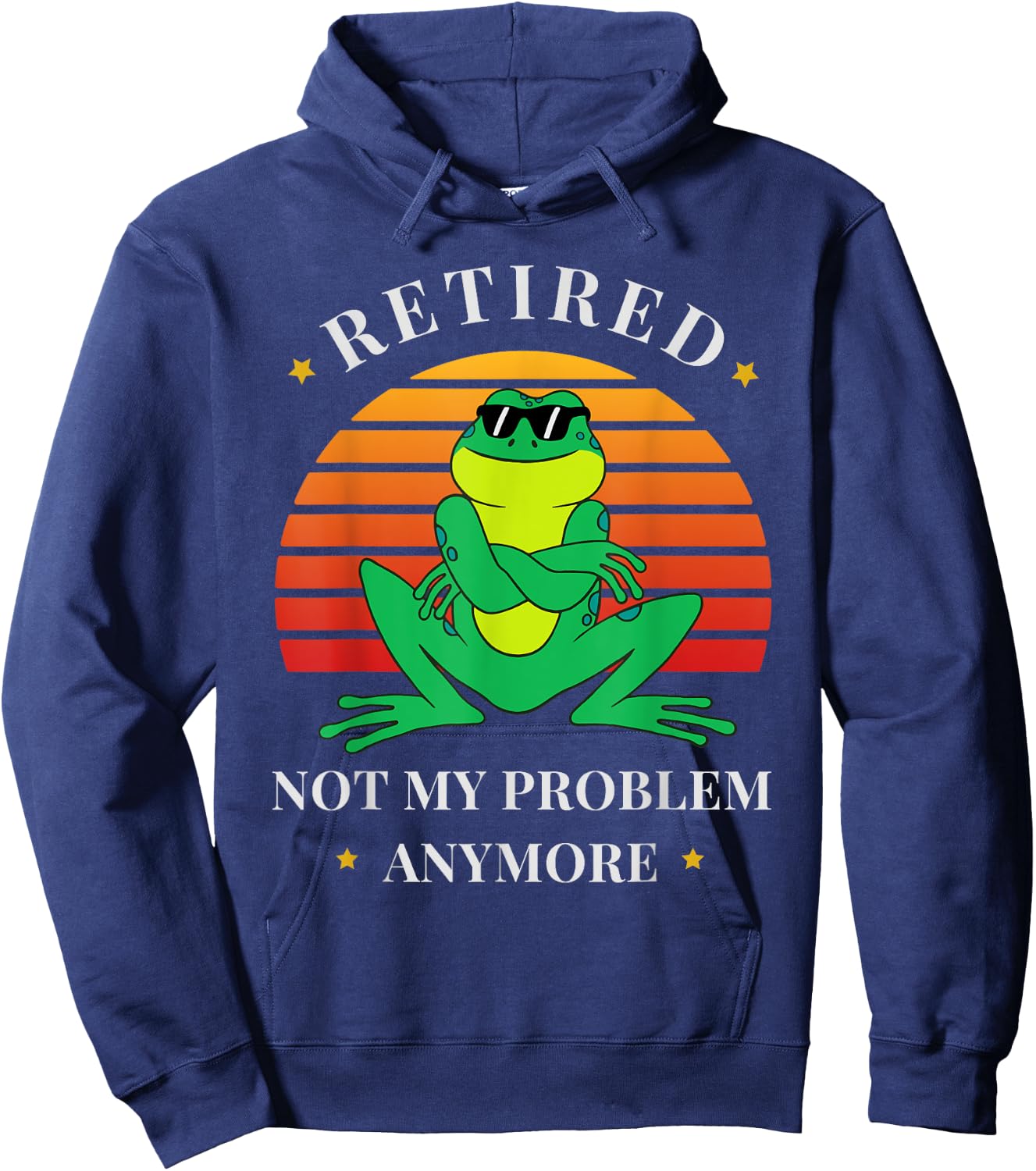 Retirement Not My Problem Anymore Funny Frog Retired Hoodie - Hoodie | Navy