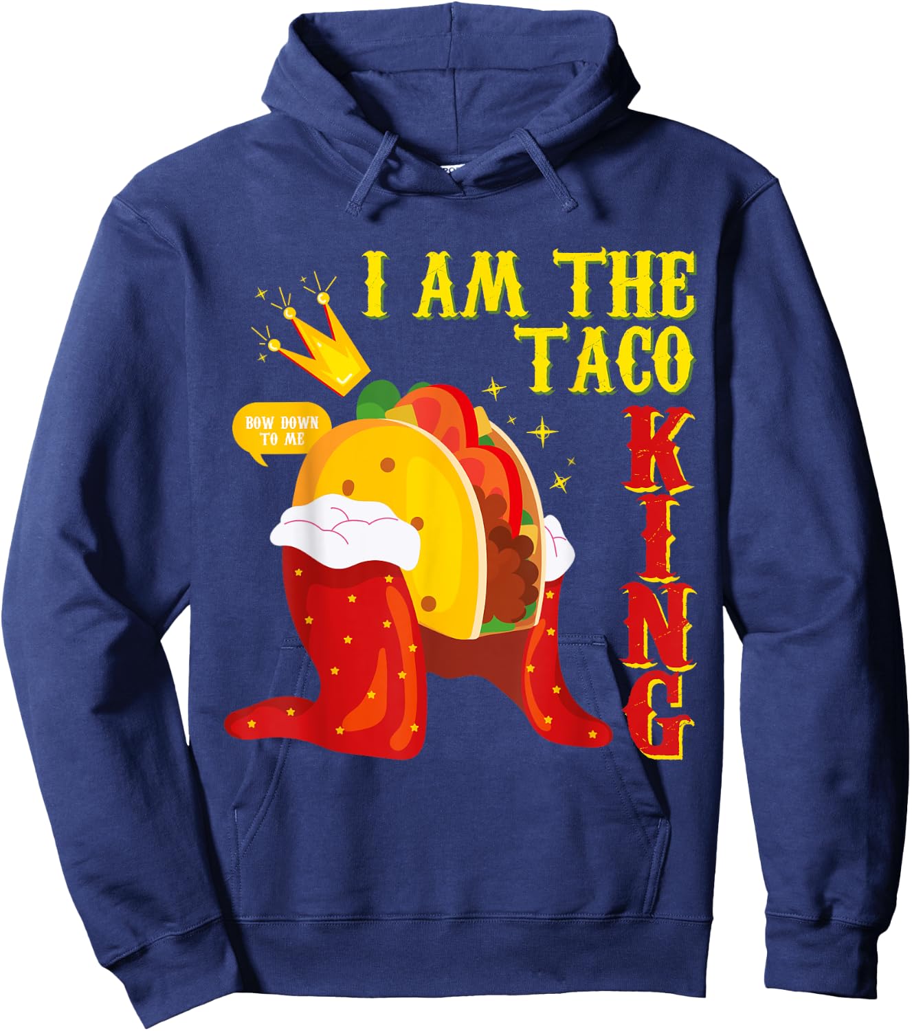 Funny Cinco De Mayo I Am the Taco King Hoodie - Hoodie | Navy