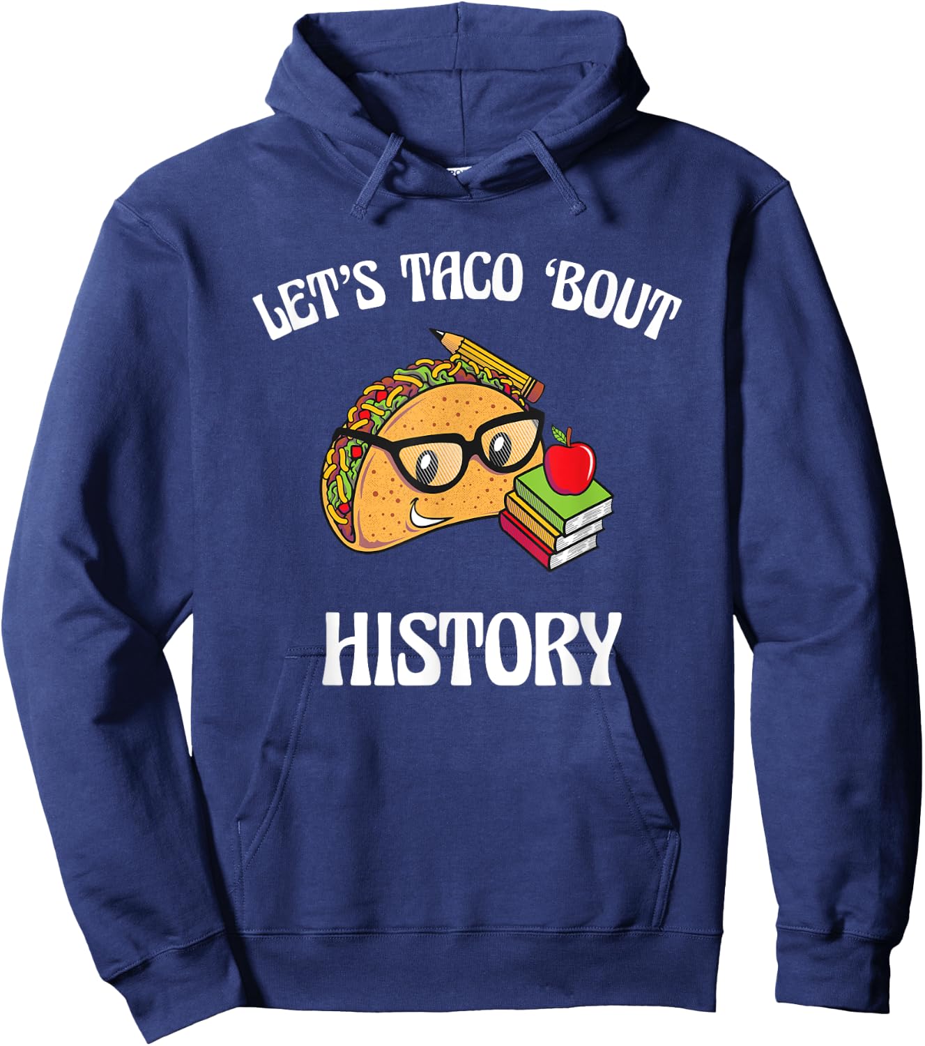 Lets Taco Bout History Funny Food Humor Foodie Historian Pun Hoodie - Hoodie | Navy