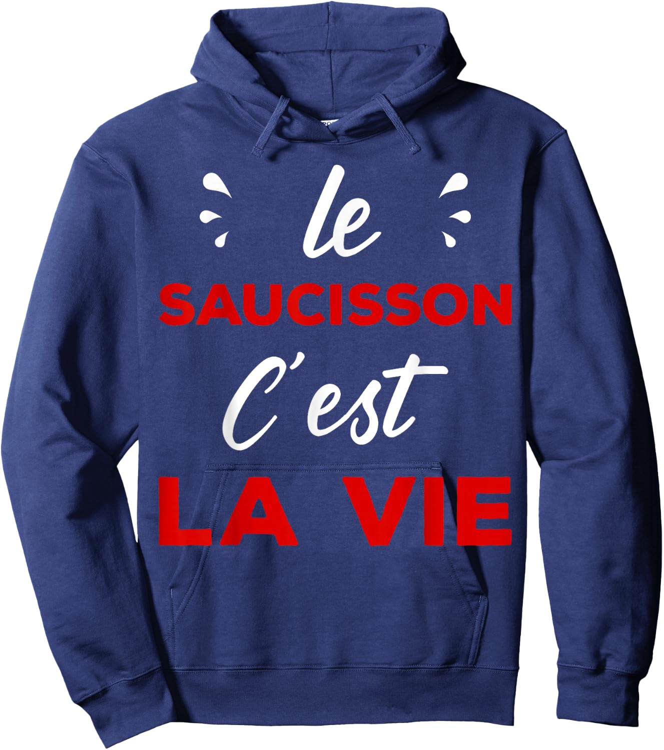 Humour Aperitif Passion le Sauisson c'est la vie Hoodie - Hoodie | Navy
