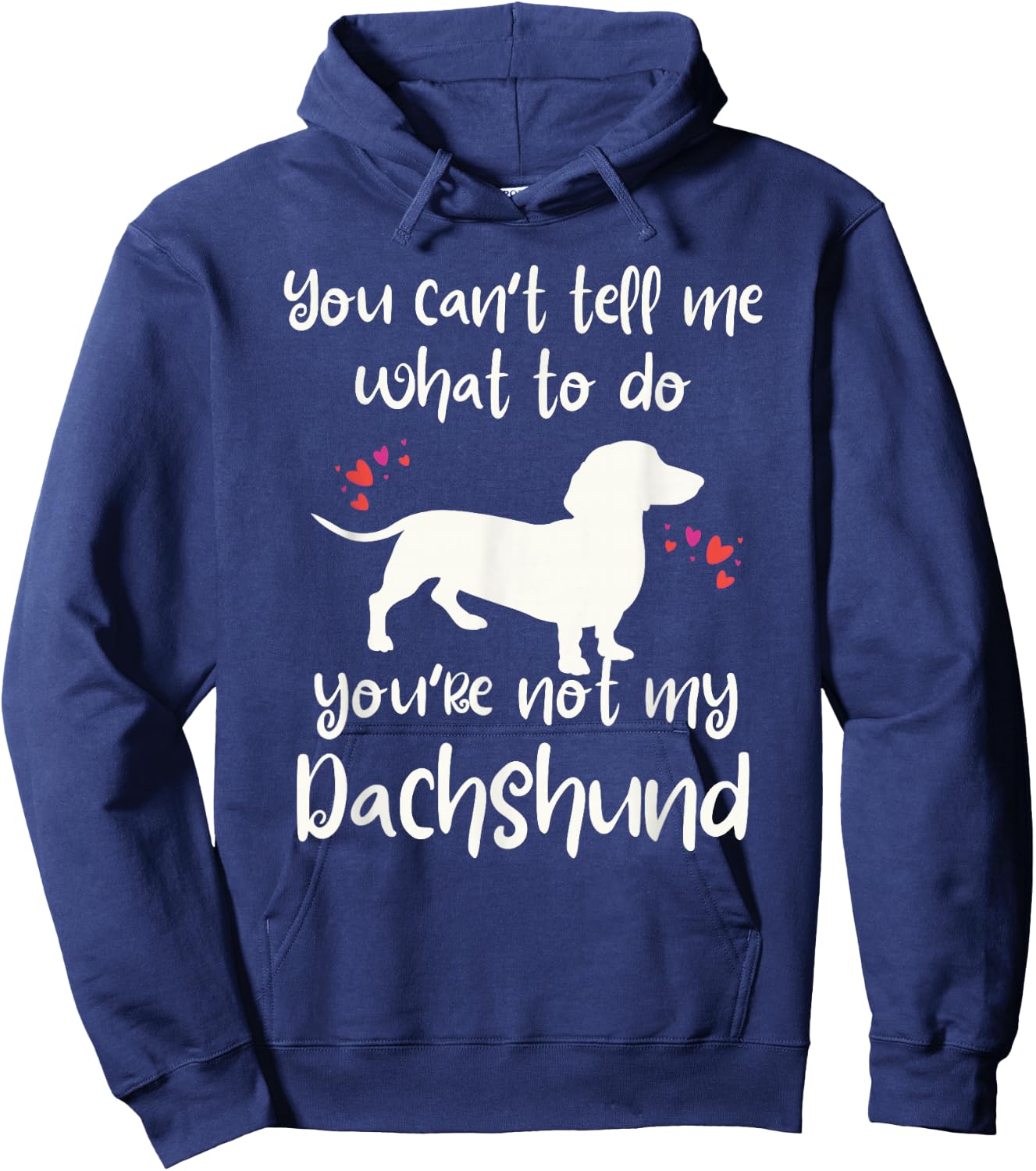 You Can't Tell Me What to Do Not My Dachshund Funny Doxie Hoodie - Hoodie | Navy