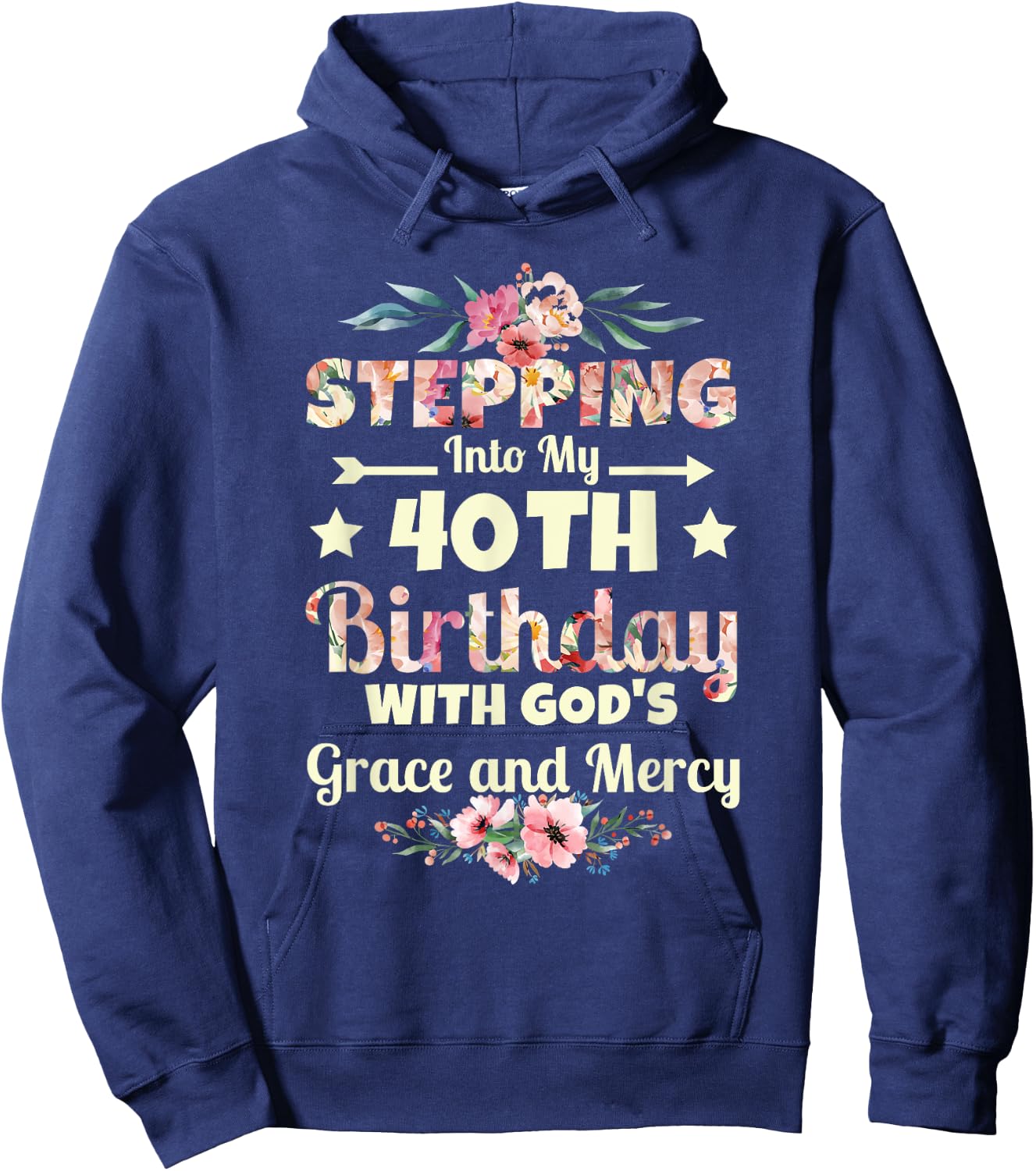 Stepping into my 40th birthday with gods grace and mercy Hoodie - Hoodie | Navy