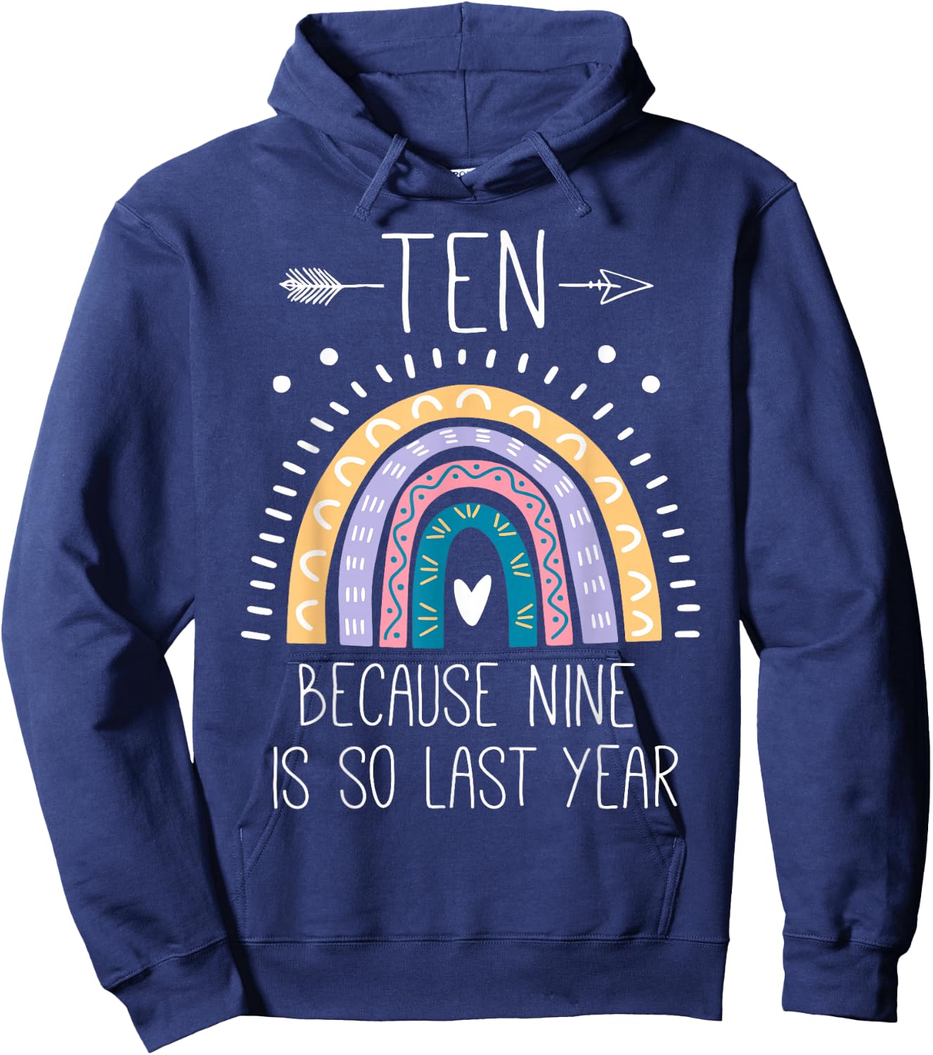 Ten Because Nine is So Last Year 10 Birthday Gifts Rainbow Hoodie - Hoodie | Navy