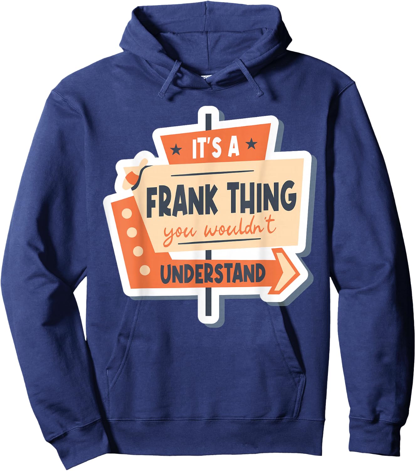 It's A Frank Thing You Wouldn't Understand Hoodie - Hoodie | Navy