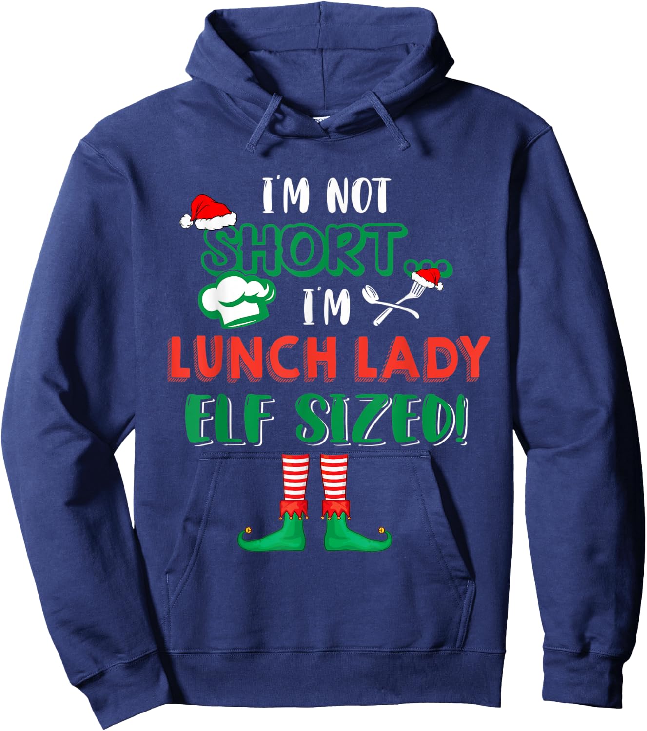 I'm Not Short I'm Lunch Lady Elf Sized Costume X-mas Elf Hoodie - Hoodie | Navy