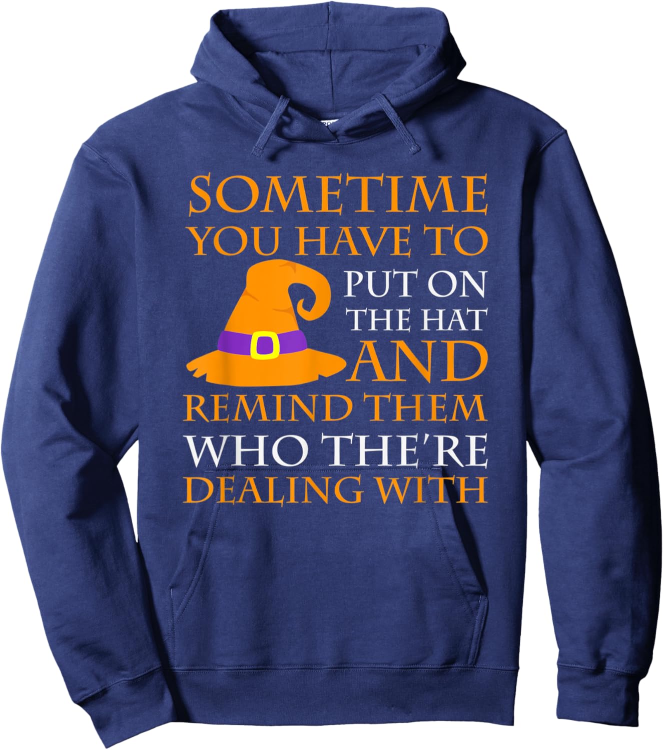 Halloween Sometime You Have to Put on the Hat Hoodie - Hoodie | Navy