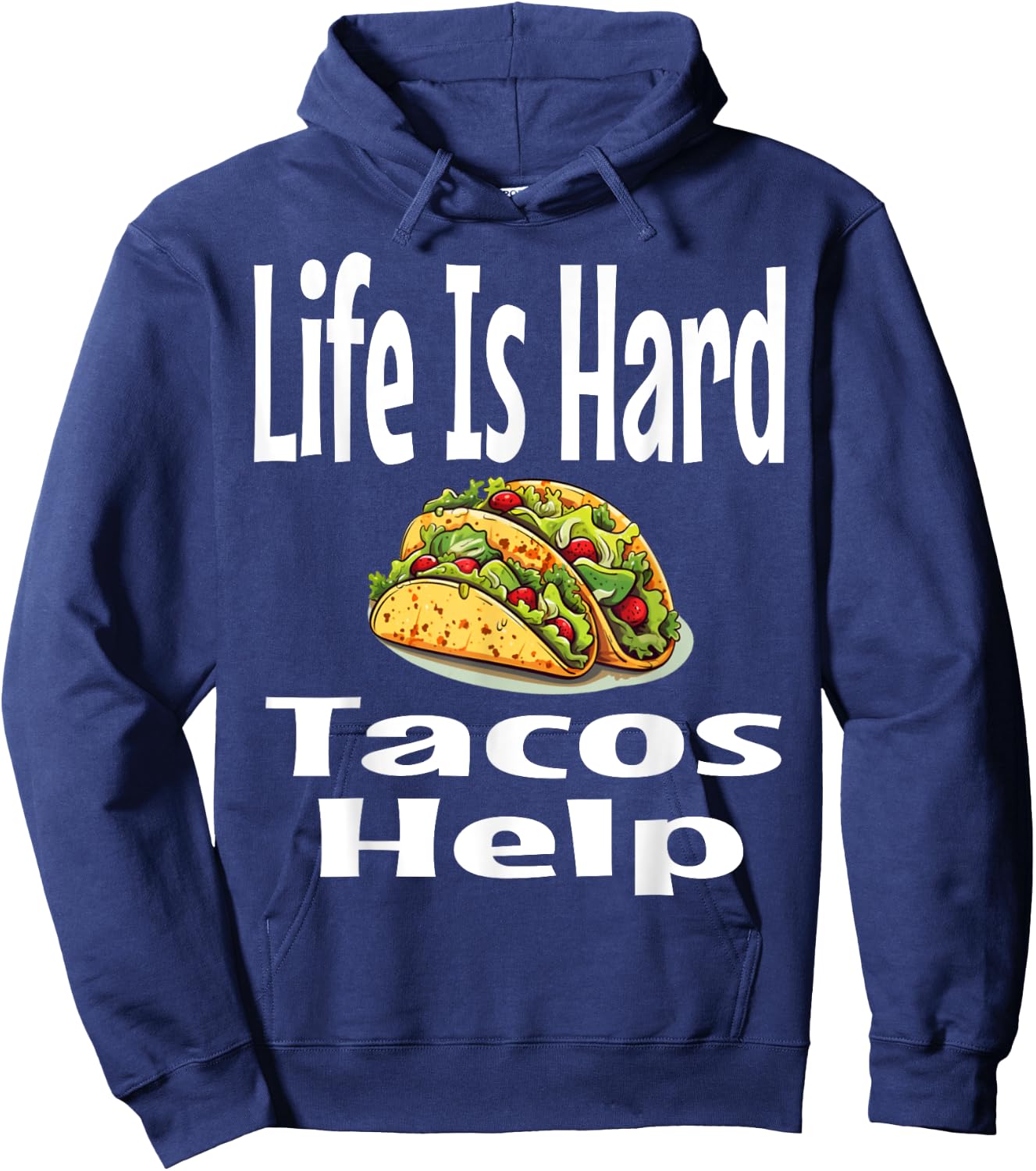 Life Is Hard Tacos Help Mexican Food Lover Foodie Funny Hoodie - Hoodie | Navy