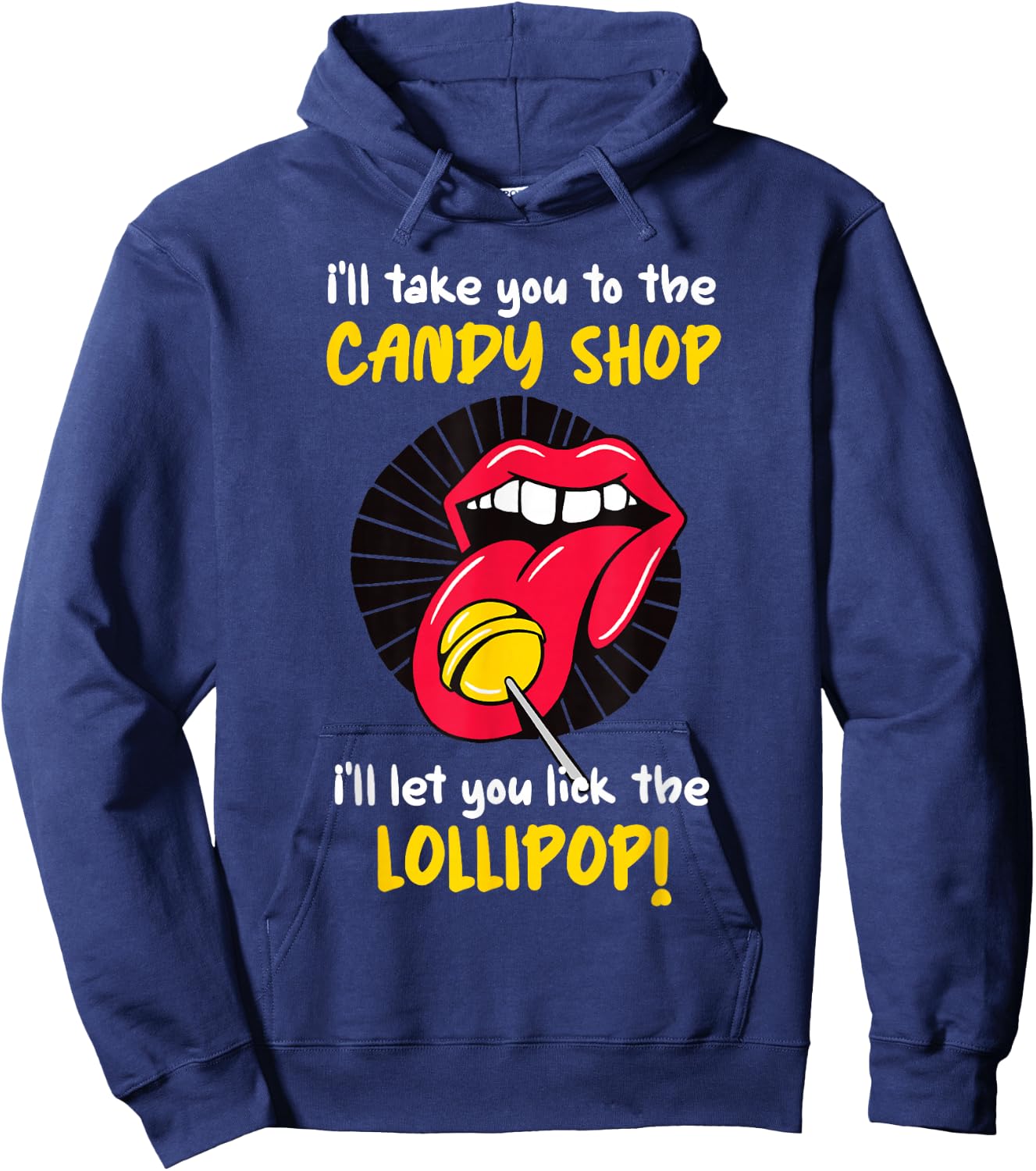 I'll Take You To The Candy Shop Lick The Lollipop Hoodie - Hoodie | Navy