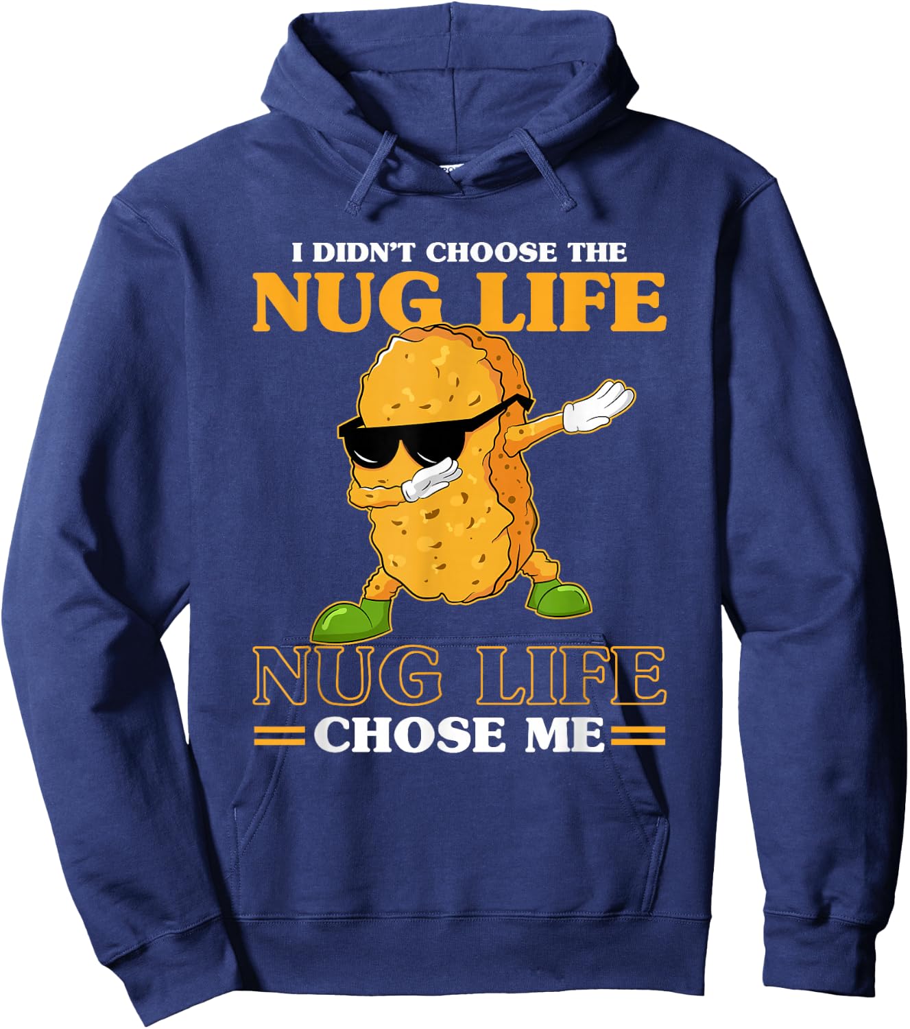 I Didn't Choose The Nug Life Chose Me Funny Chicken Nuggets Hoodie - Hoodie | Navy