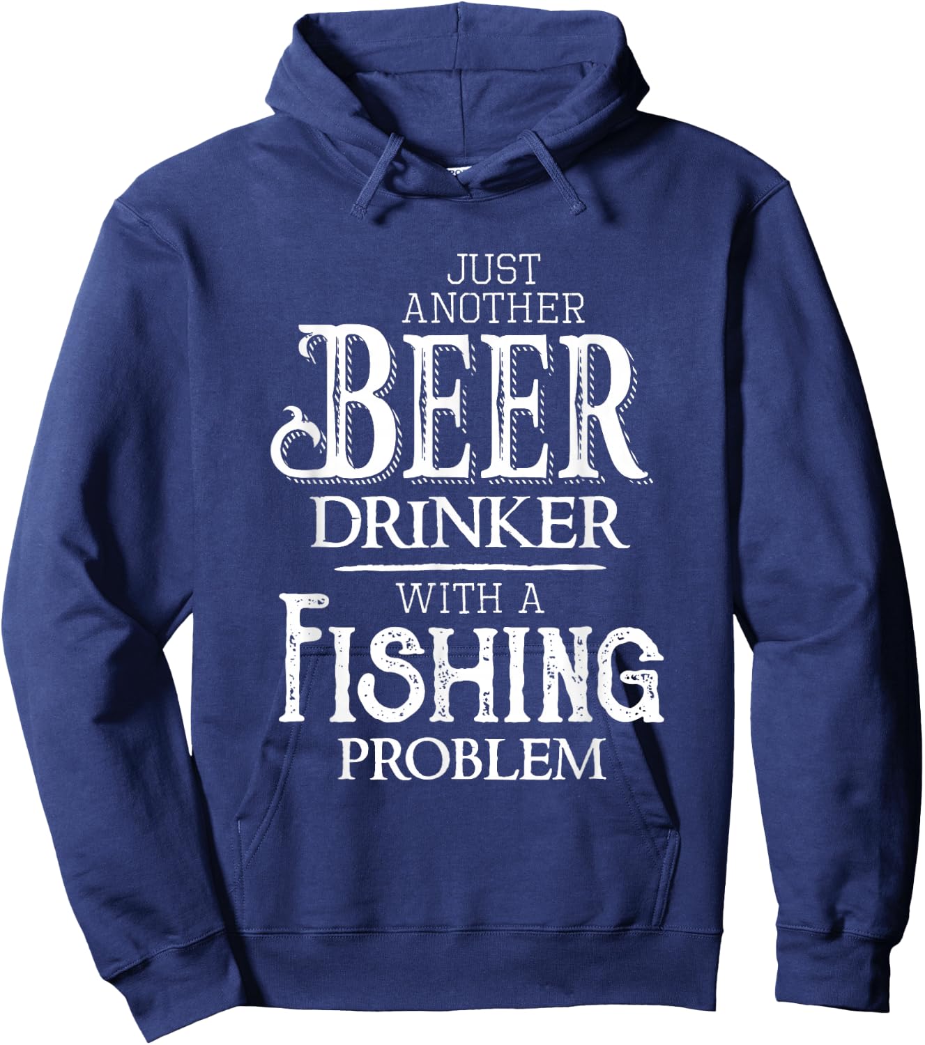 Just Another Beer Drinker With A Fishing Problem Funny Hoodie - Hoodie | Navy
