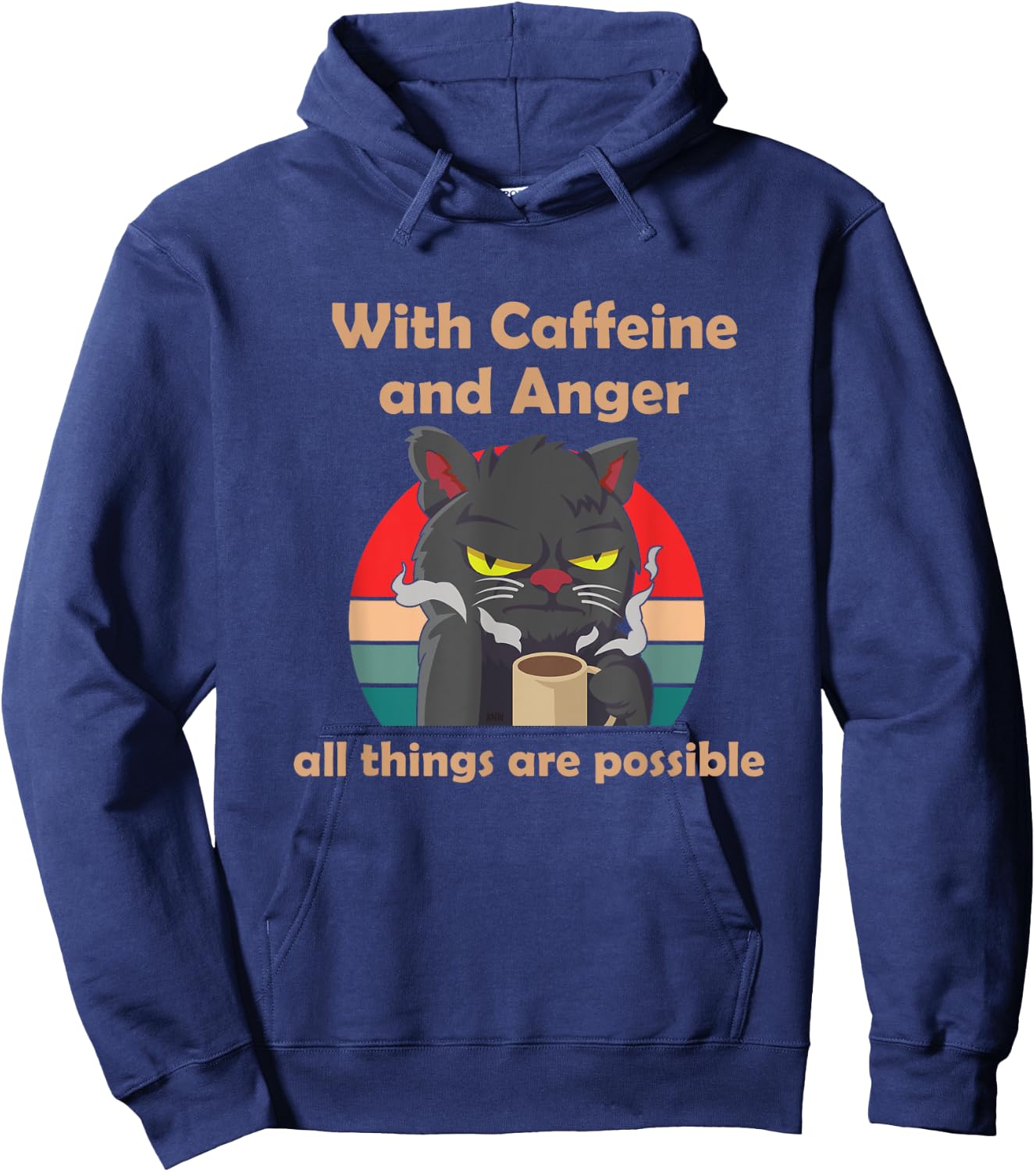 With Caffeine and Anger all things are possible (C) cat Men Women Hoodie - Hoodie | Navy