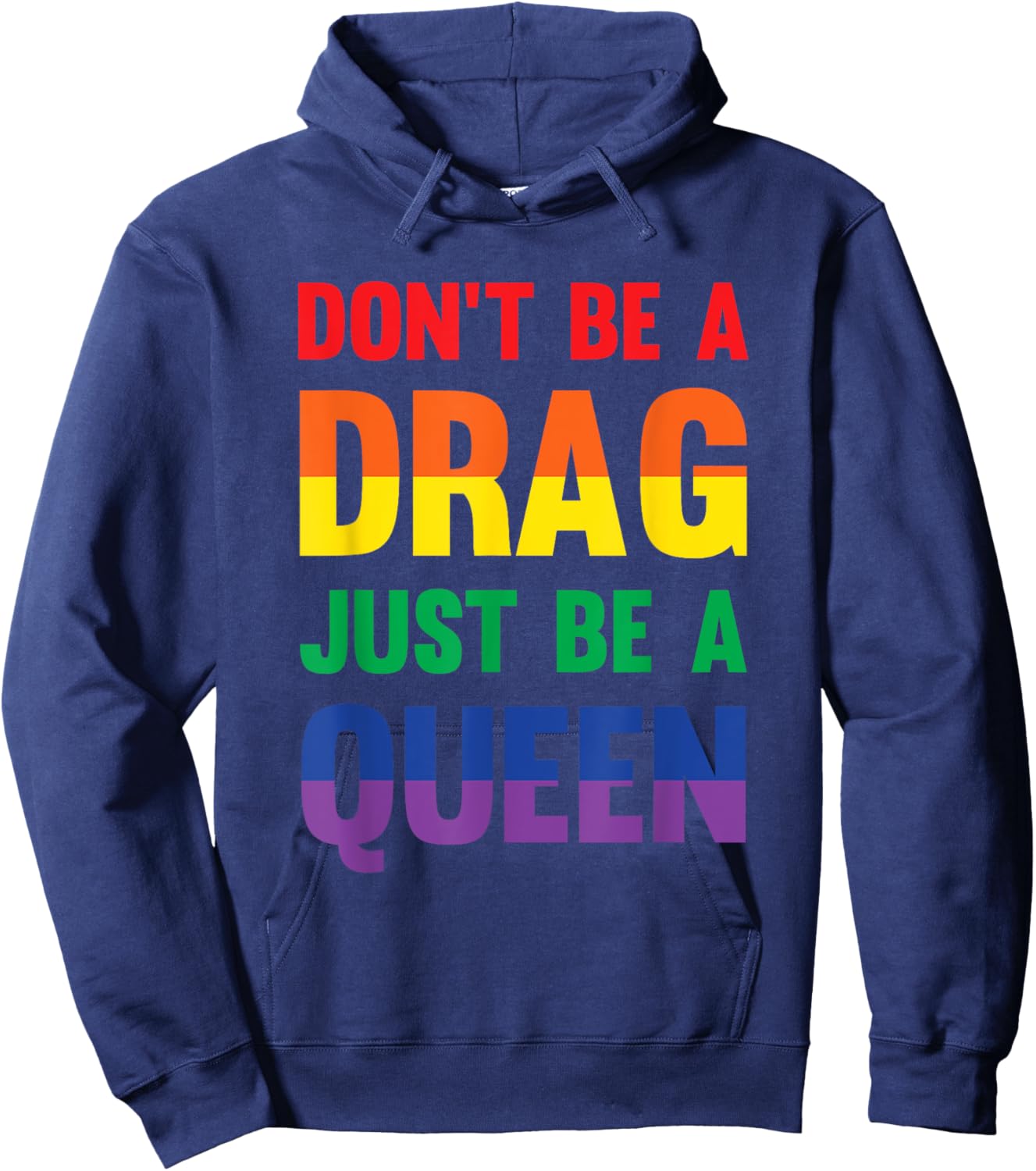 Don't Be A Drag Just Be A Queen Sassy Drag Queen Hoodie - Hoodie | Navy
