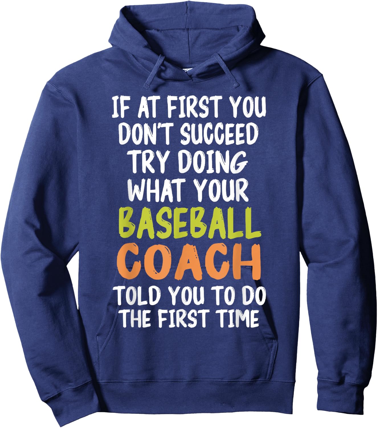 If at First You Don't Succeed Baseball Coach Funny Hoodie - Hoodie | Navy