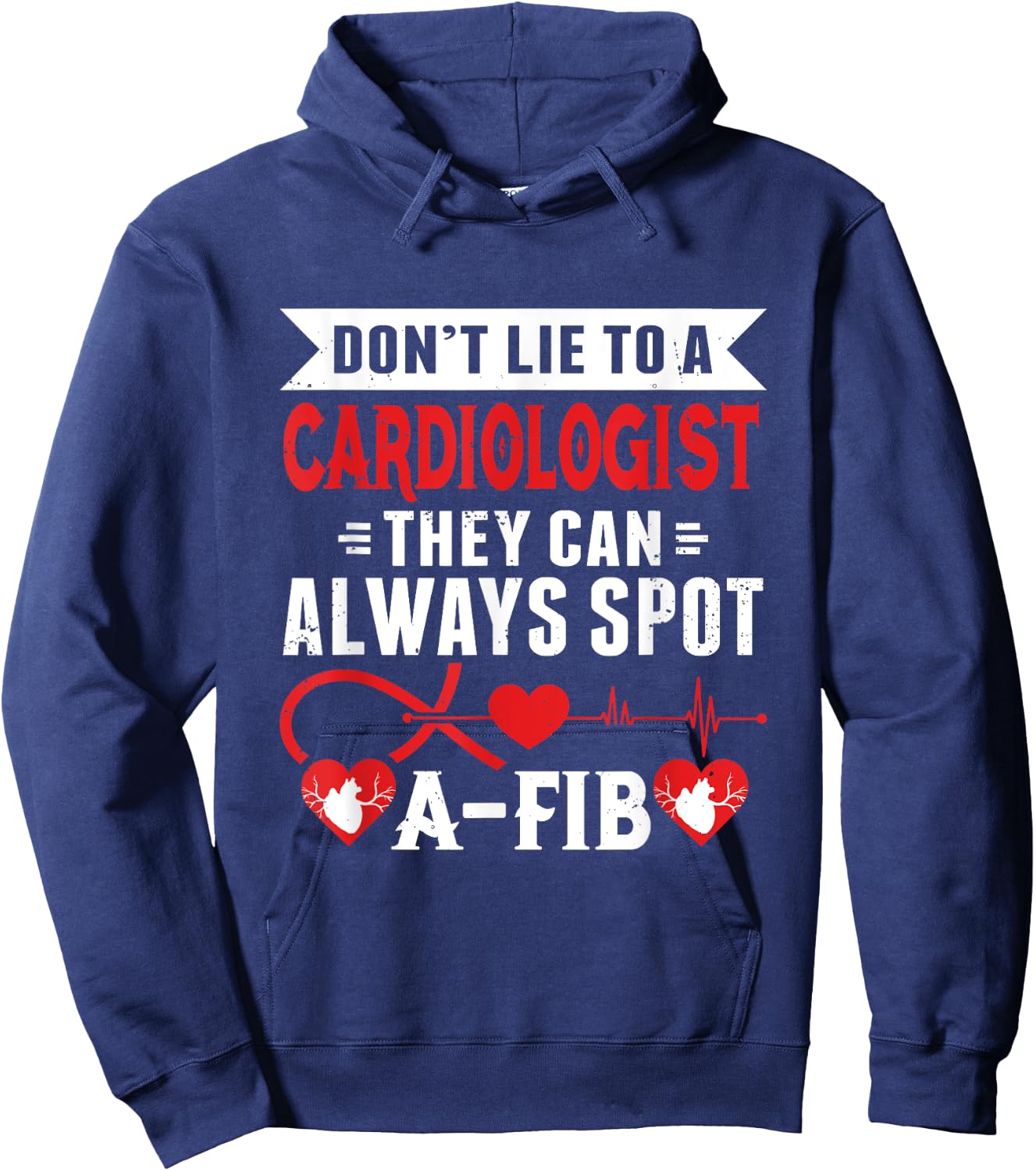 Dont Lie To A Cardiologist Spot A-FIB Funny Cardiology Pun Hoodie - Hoodie | Navy