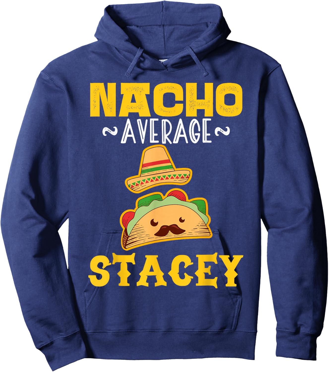 Nacho Average STACEY Custom Name Cinco De Mayo Sombrero Hoodie - Hoodie | Navy