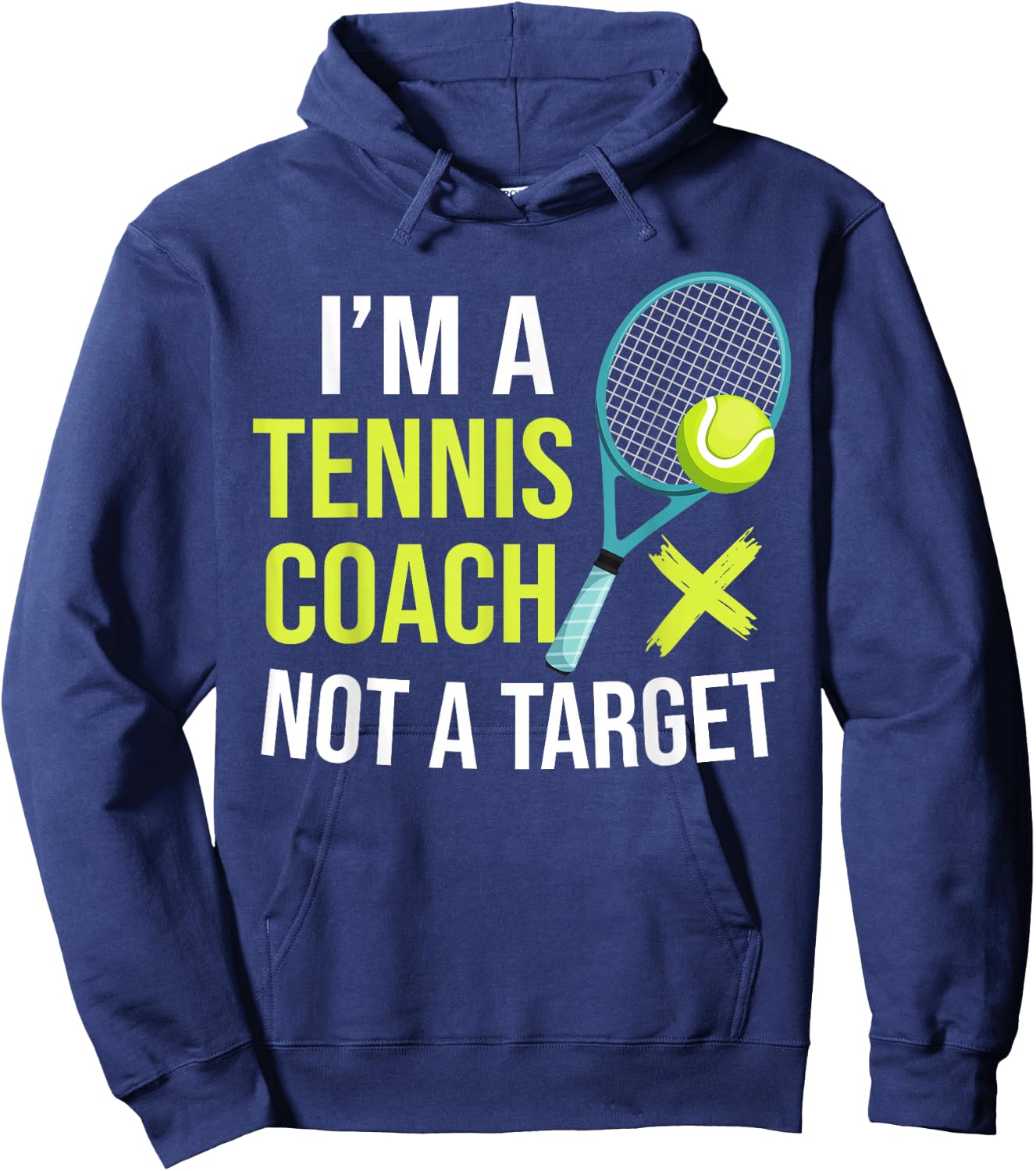 I'm A Tennis Coach Not A Target Funny Tennis Hoodie - Hoodie | Navy