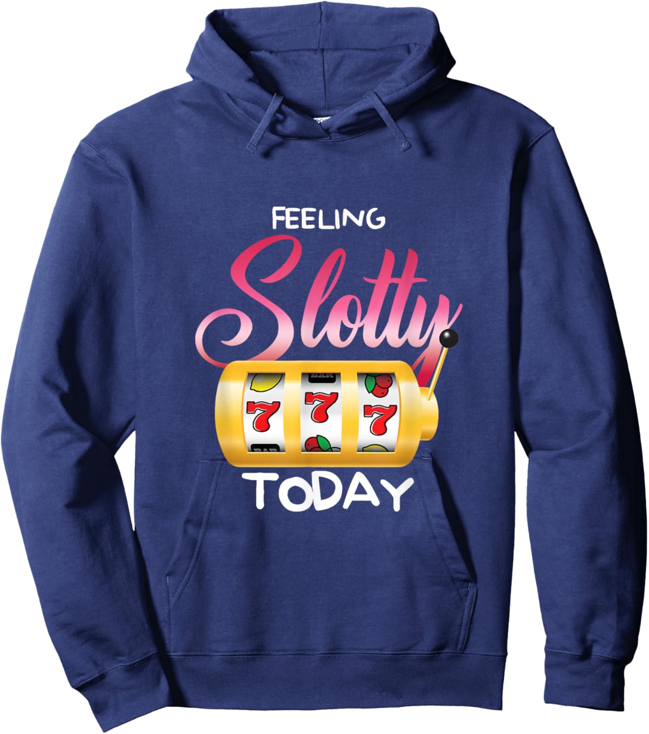 Feeling Slotty Today | Gambling Slot Machine | Casino Hoodie - Hoodie | Navy