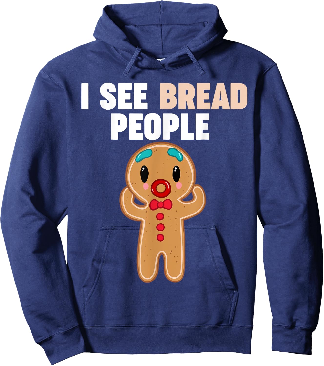 Gingerbread Man I see Bread People Hoodie - Hoodie | Navy