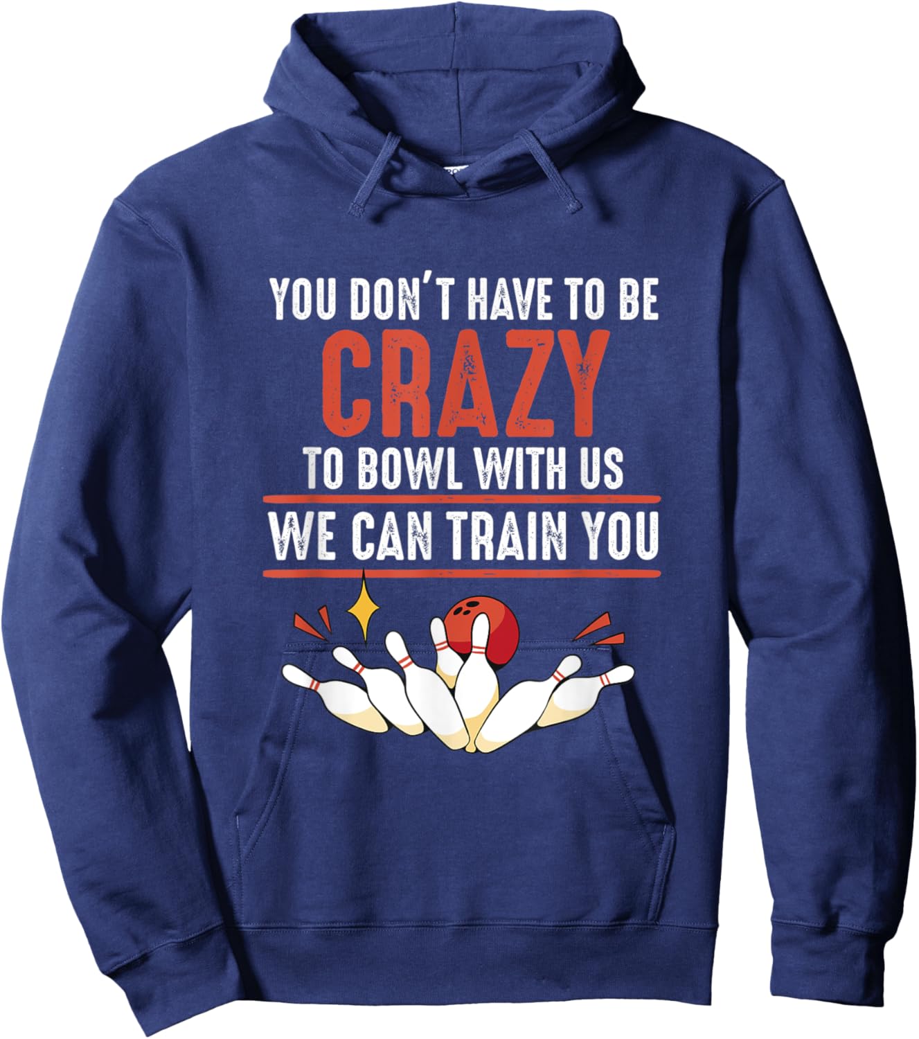 You Don't Have To Be Crazy To Bowl With Us Funny Bowling Hoodie - Hoodie | Navy