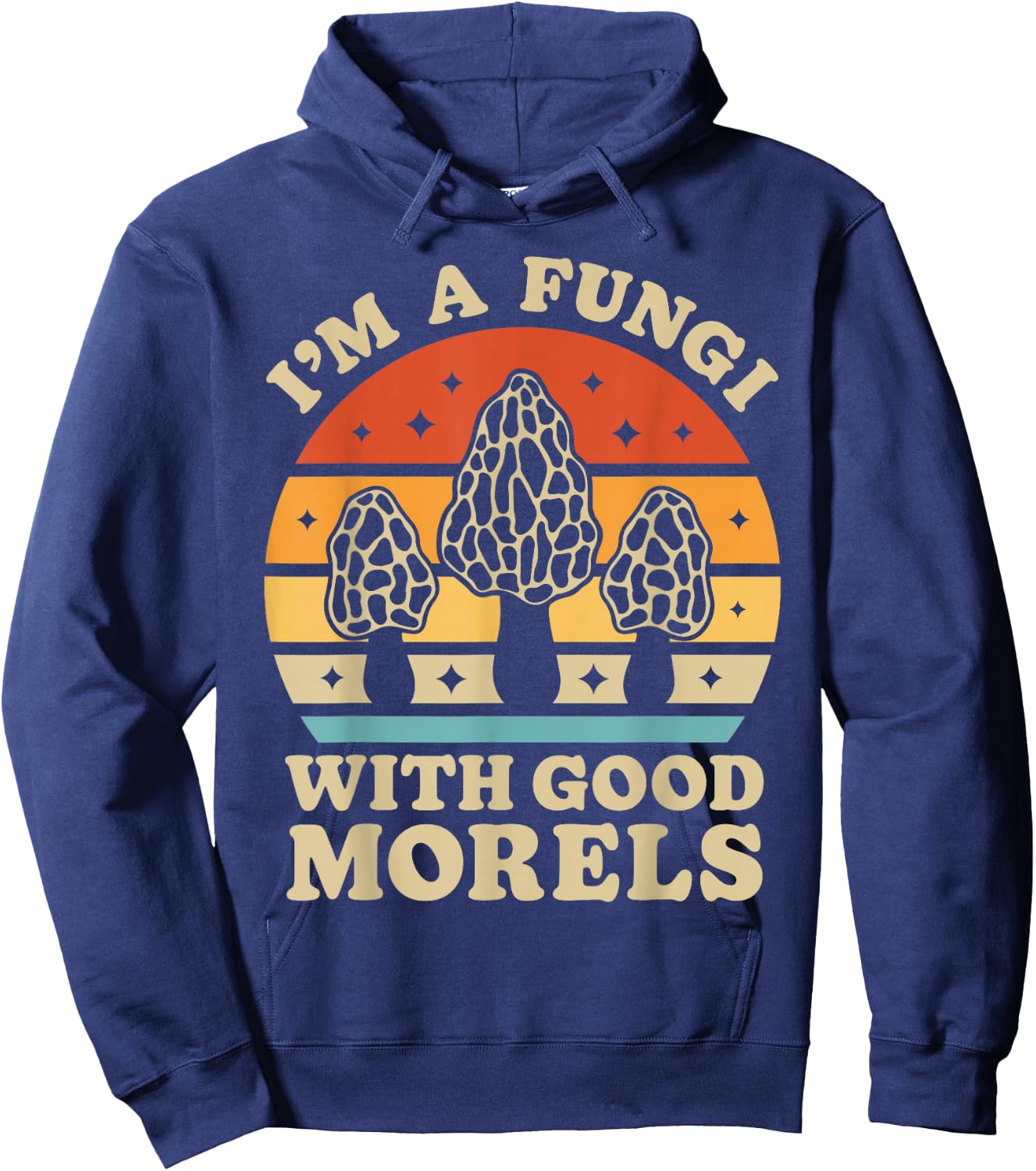 I'm A Fungi With Good Morels Mushroom Mycologist Foraging Hoodie - Hoodie | Navy