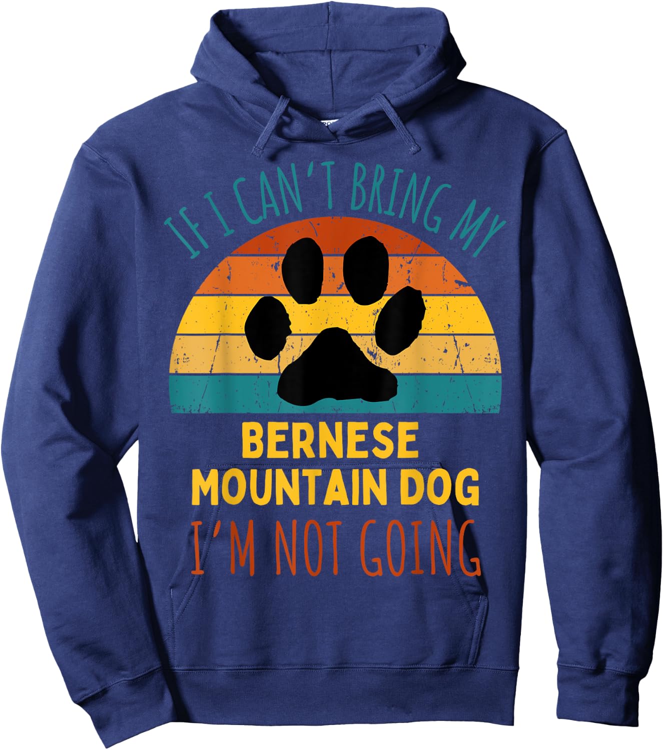 If I Can't Bring My Bernese Mountain Dog I'm Not Going Funny Women Hoodie - Hoodie | Navy