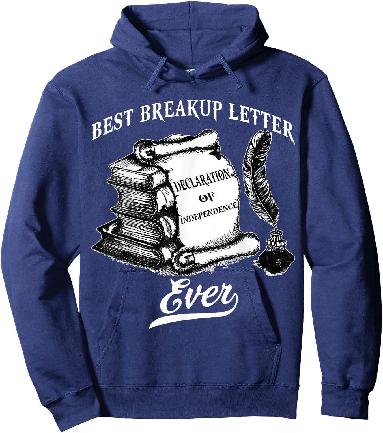 Best Breakup Letter Ever History Declaration Of Independence Hoodie - Hoodie | Navy