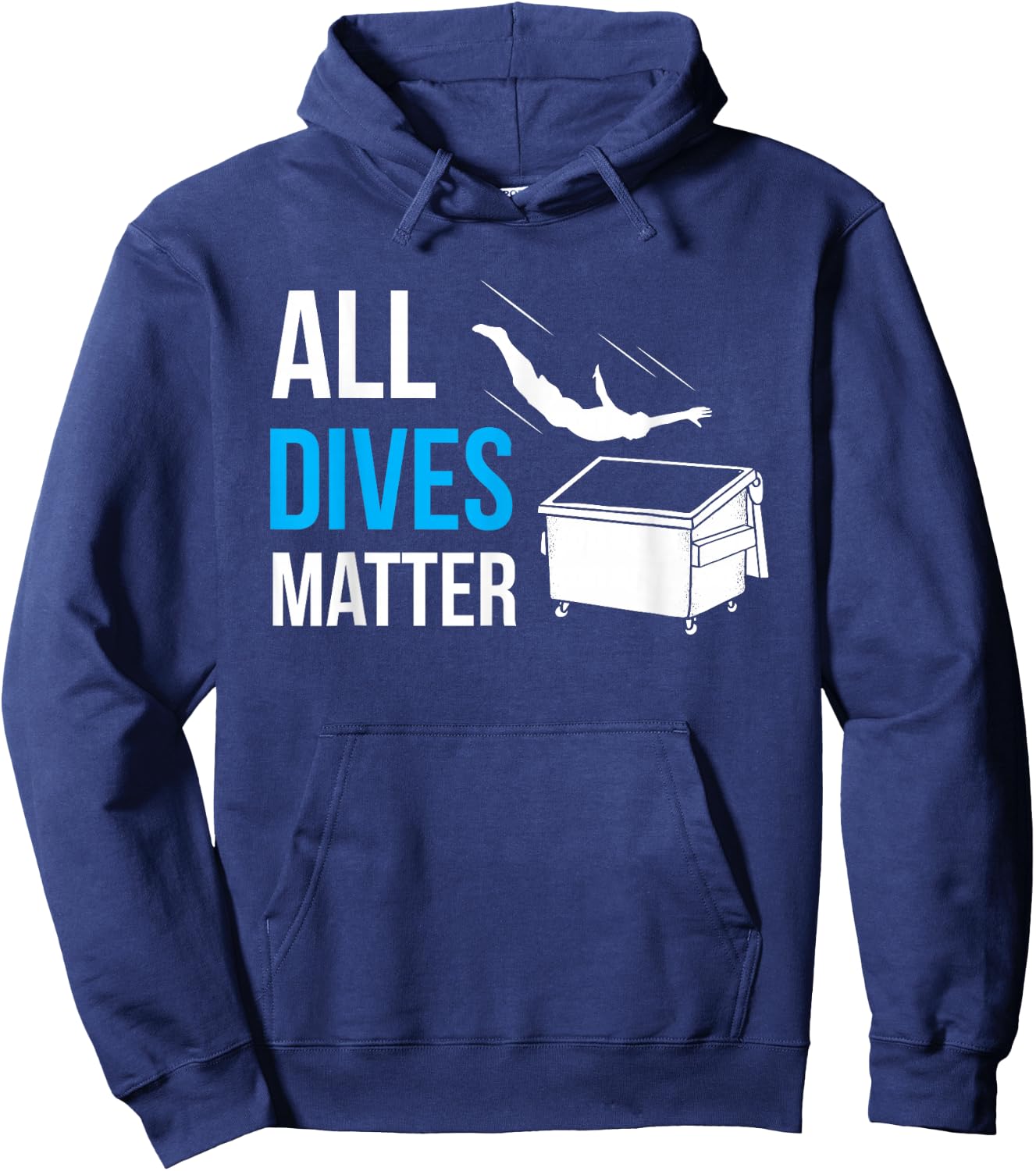 All Dives Matter Garbage Trash Diver Dumpster Diving Humor Hoodie - Hoodie | Navy