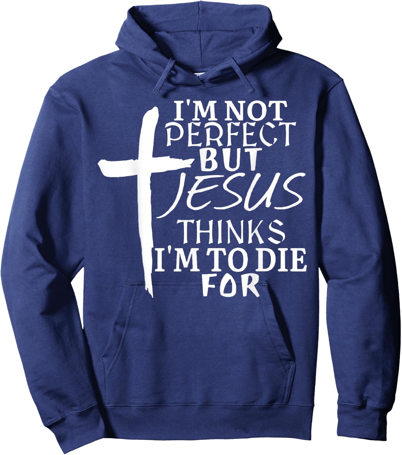 I'm Not Perfect But Jesus Thinks I'm To Die For Hoodie - Hoodie | Navy