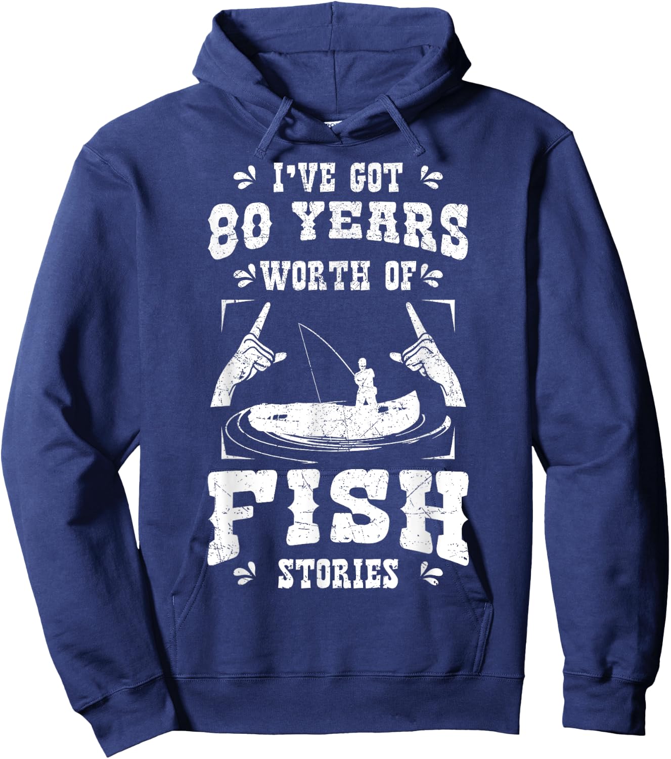 I've Got 80 Years Worth Of Fish Stories Birthday Party 80th Hoodie - Hoodie | Navy