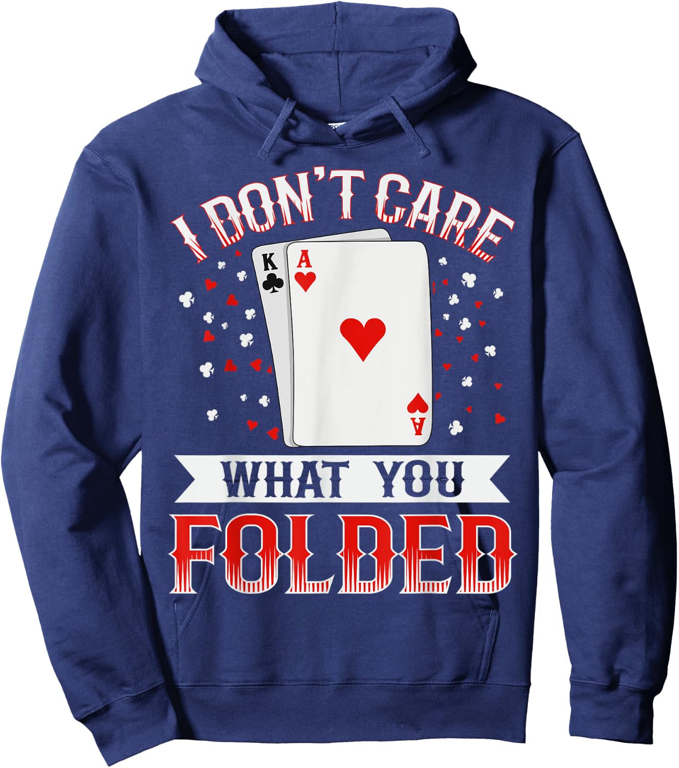 I don't care what you folded Quote for a Poker expert Hoodie - Hoodie | Navy
