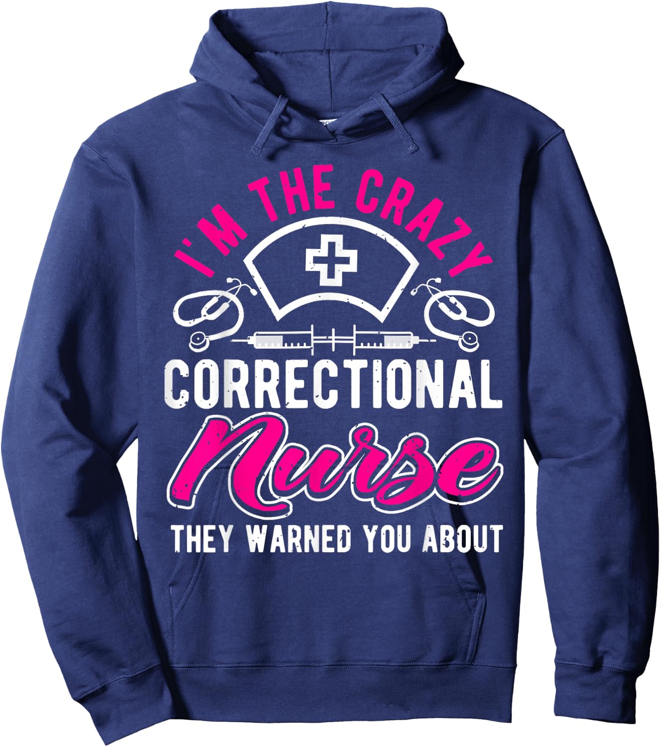 I'm The Crazy Correctional Nurse, Funny Prison Nurse Hoodie - Hoodie | Navy