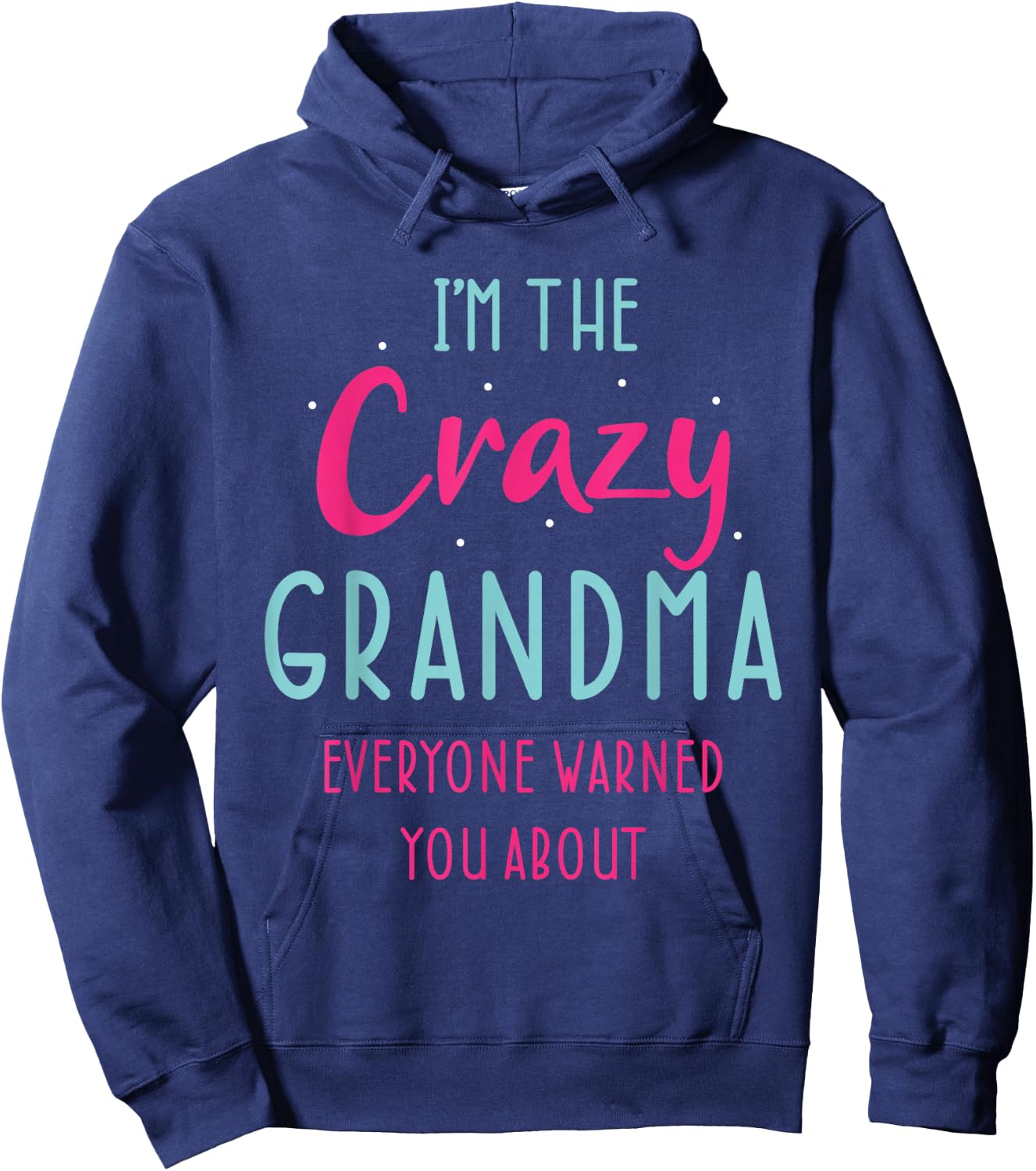 Crazy Grandma Humor Design for Grandmother Funny Grandmom Hoodie - Hoodie | Navy