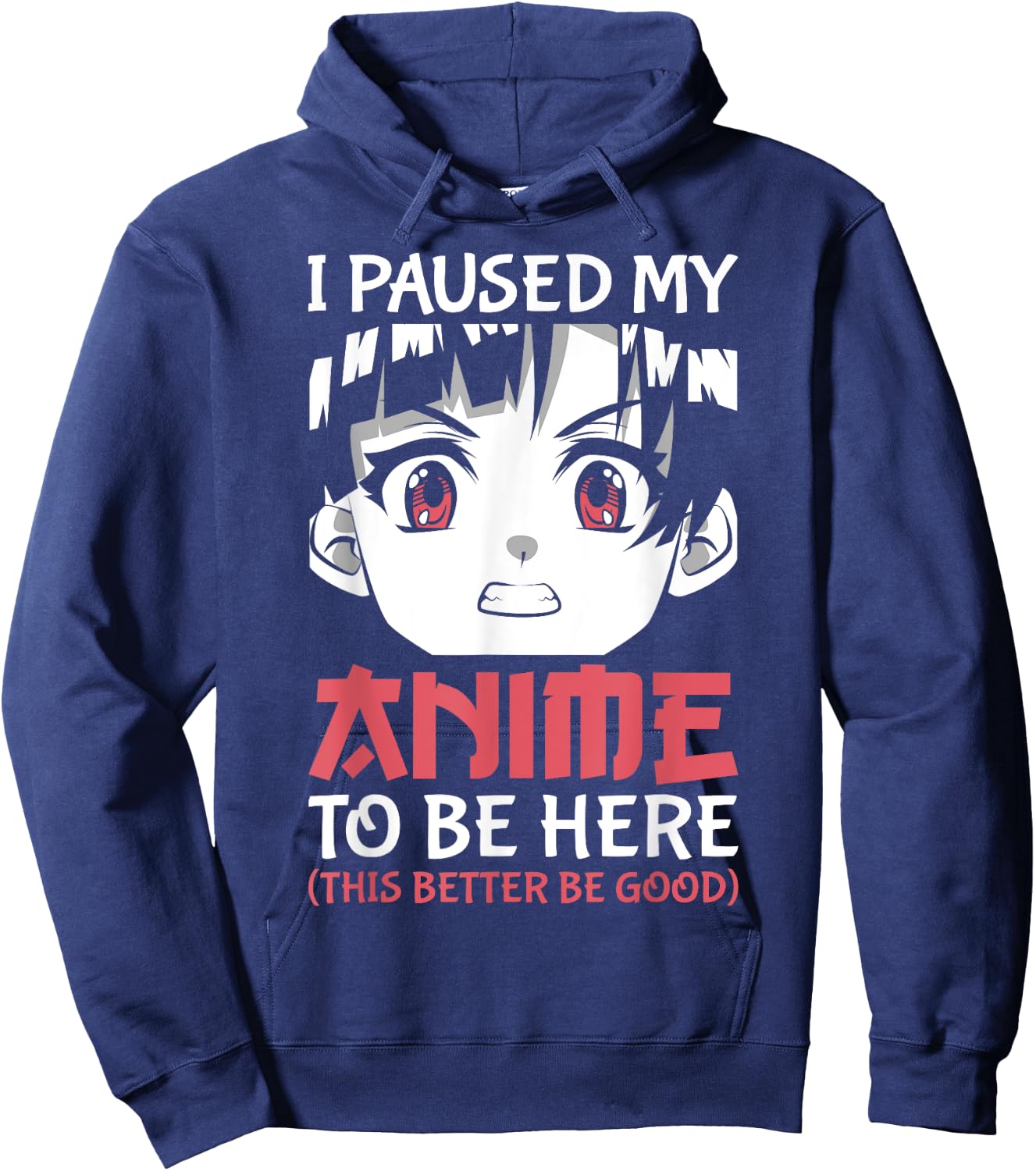 Otaku Manga Funny Anime Merch I Paused My Anime to Be Here Hoodie - Hoodie | Navy