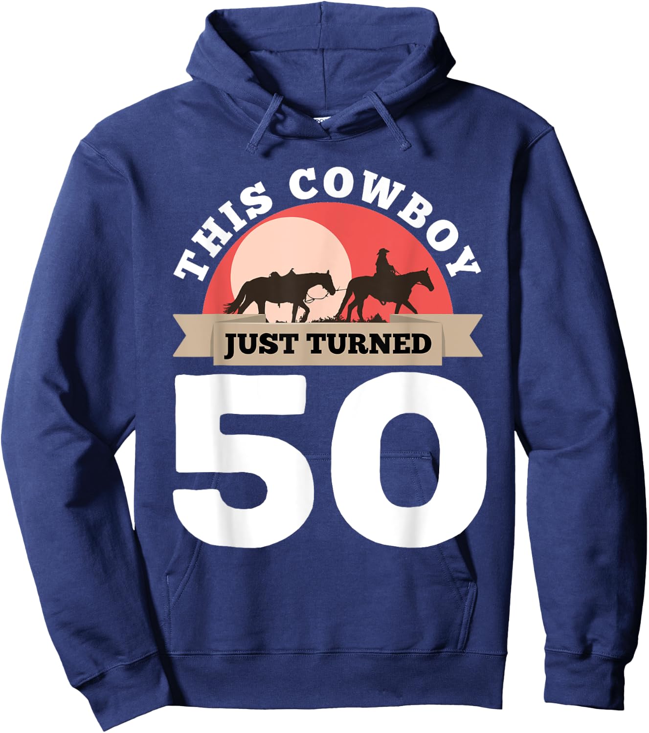 This Cowboy Just Turned 50 - 50th Birthday Horse Rider Gift Hoodie - Hoodie | Navy