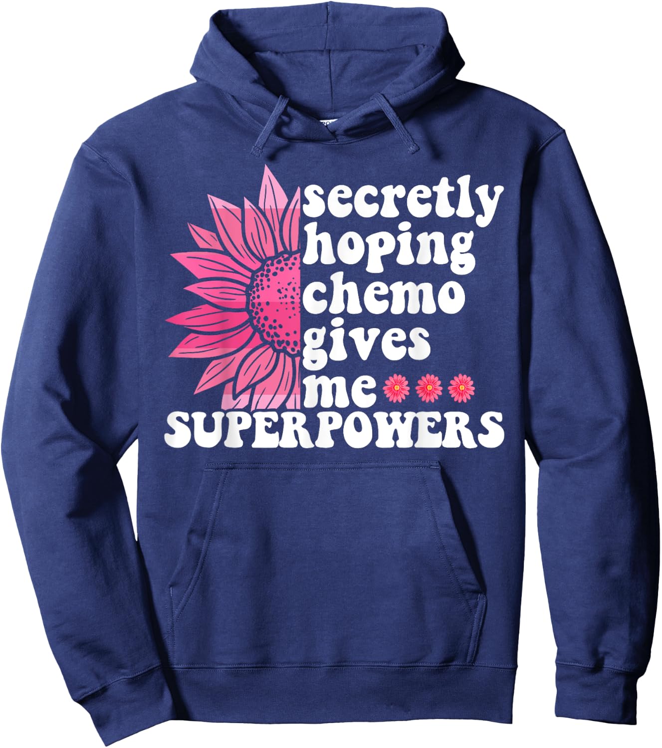 Secretly Hoping Chemo Gives Me Superpowers Cancer Patient Hoodie - Hoodie | Navy