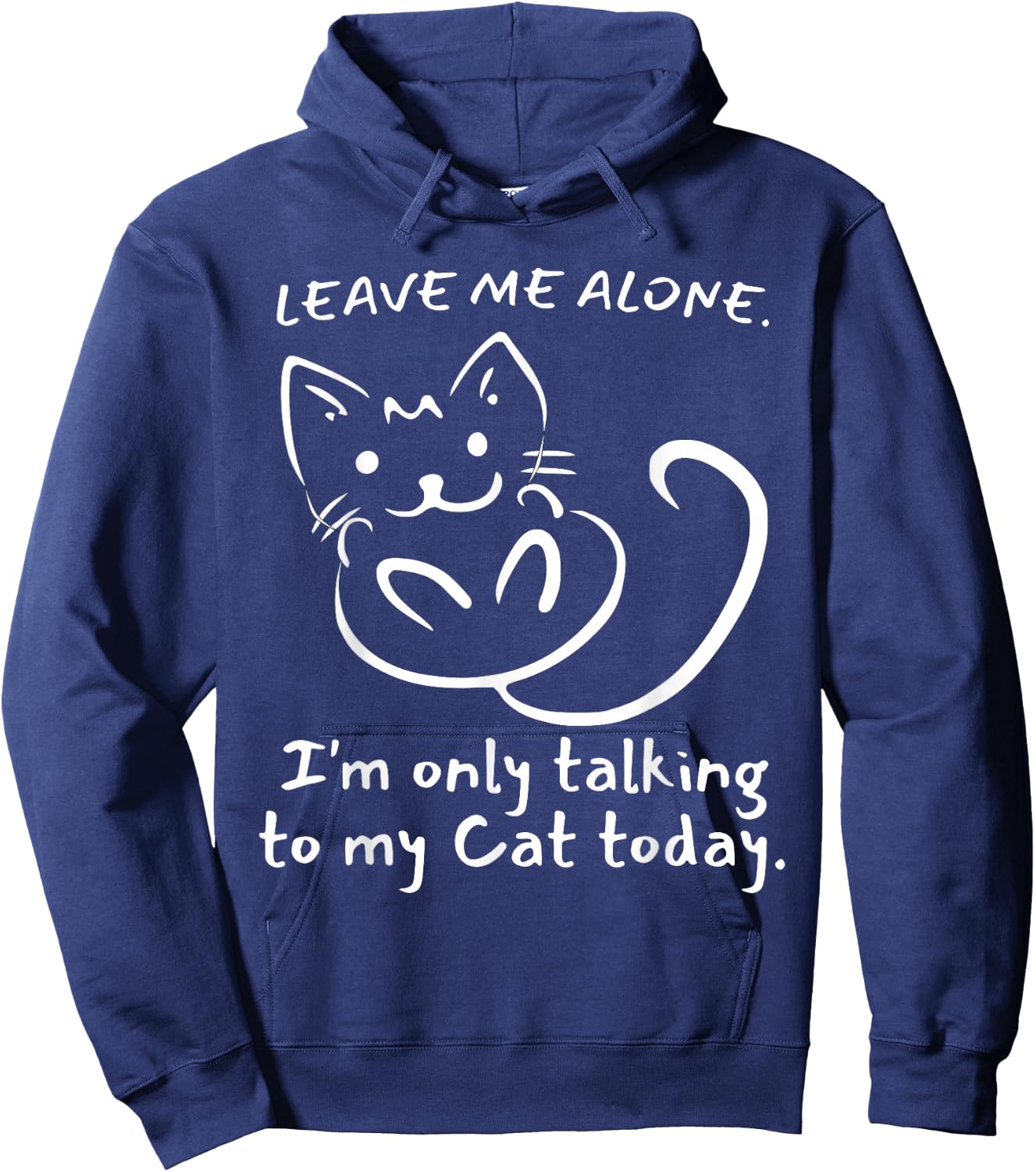 Leave Me Alone I'm Only Talking To My Cat Today - Funny Hoodie - Hoodie | Navy